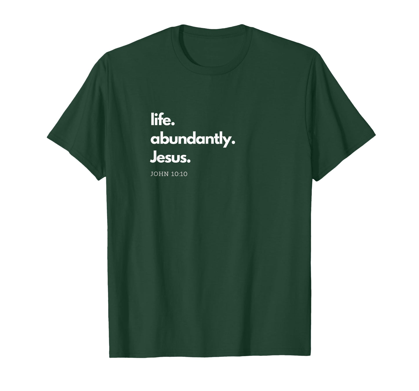 "Life. Abundantly. Jesus." Inspirational Christian design. T-Shirt