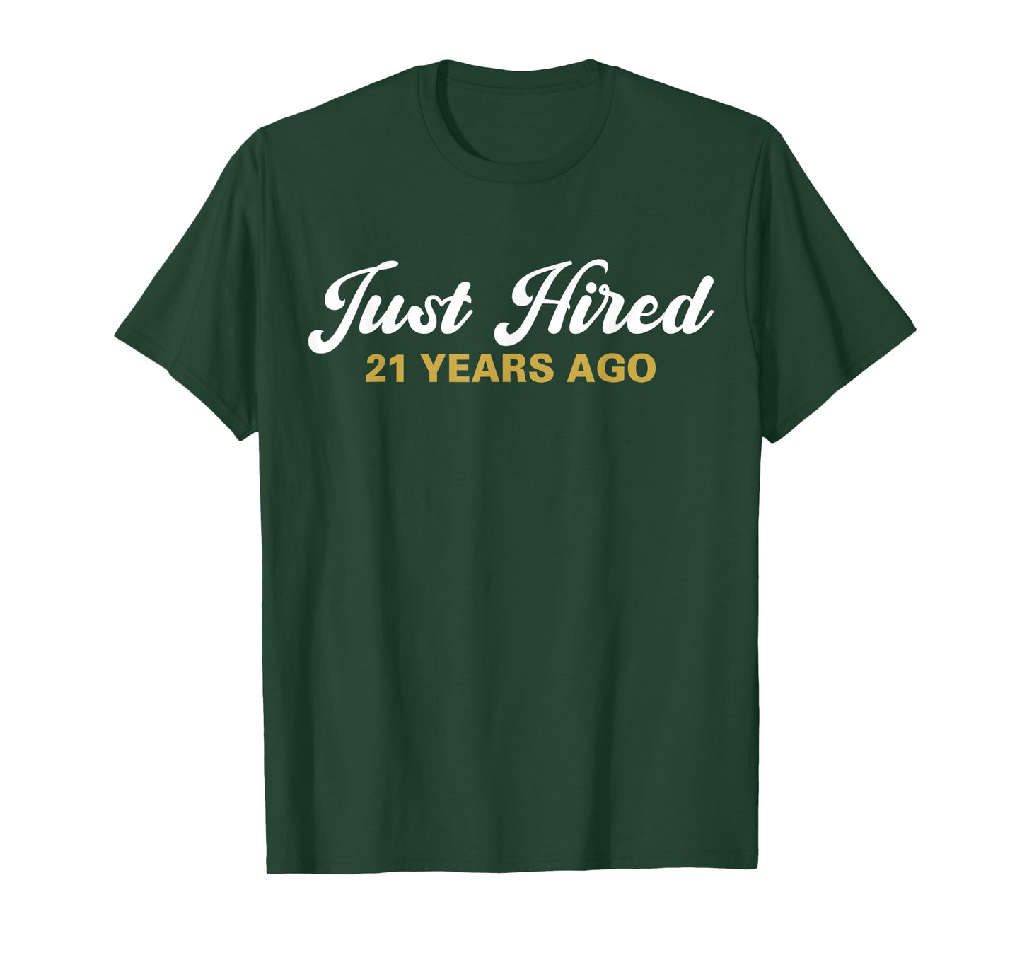 Just Hired 21 Years Ago Funny 21st Work Anniversary Employee T-Shirt