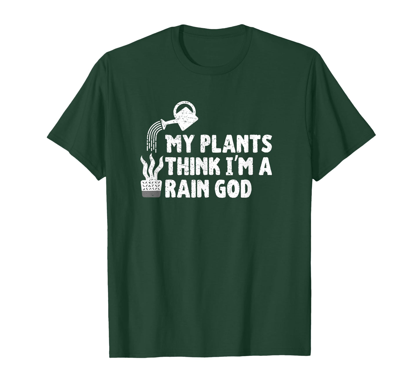 My Plants Think I’m a Rain God Gardening Gardener Humor T-Shirt