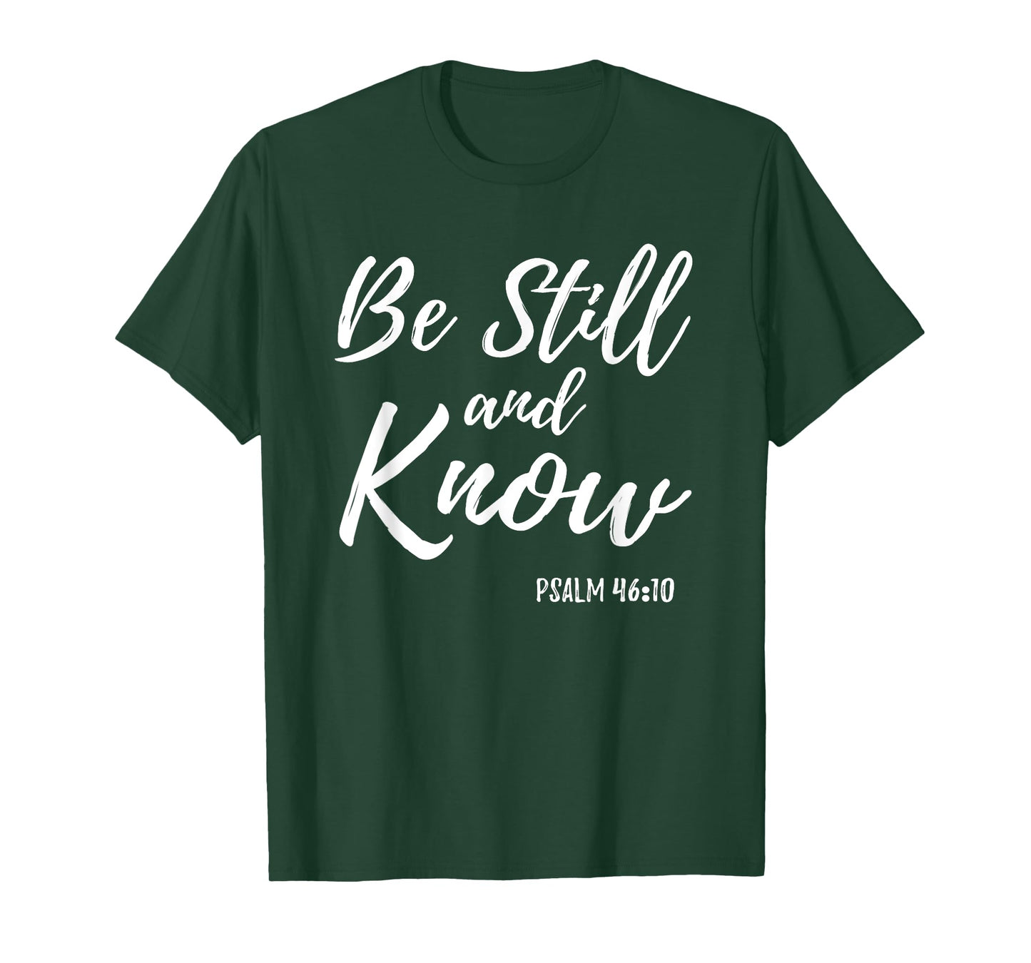 Be Still & Know Shirt Psalm 46:10 I am God Christian T Shirt T-Shirt