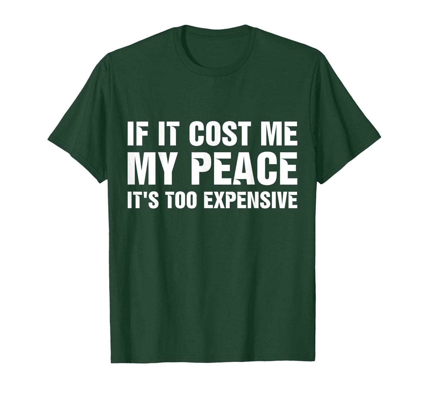If It Cost Me My Peace It's Too Expensive T-Shirt