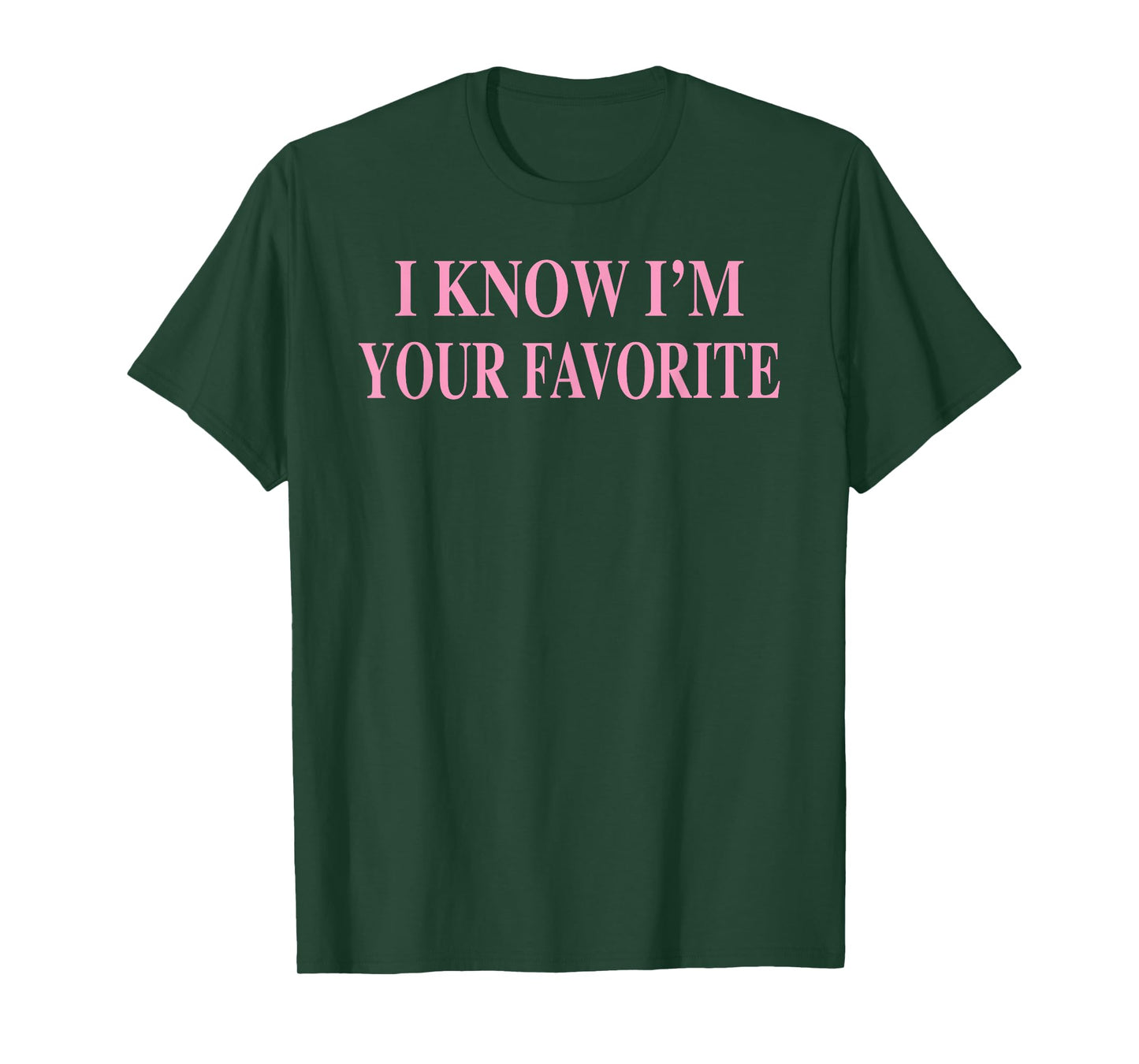 I Know I'm Your Favorite Family Christmas Gifts Unisex-Adult Graphic T-Shirt Black Small Classic Fit Short Sleeve Cotton Blend U-Neck Pull On 1 Count 0 Pockets Graphic Design Quote
