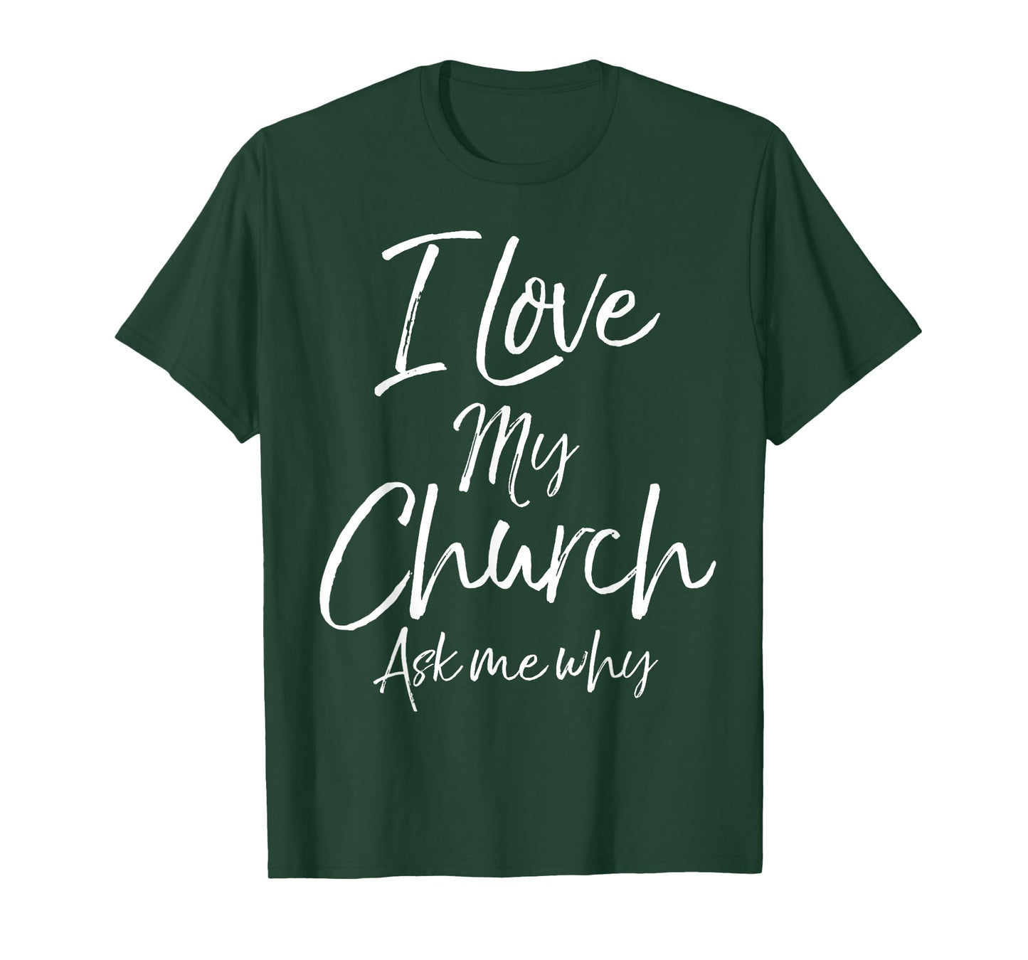 Matching Church Evangelism Quote I Love My Church Ask Me Why T-Shirt