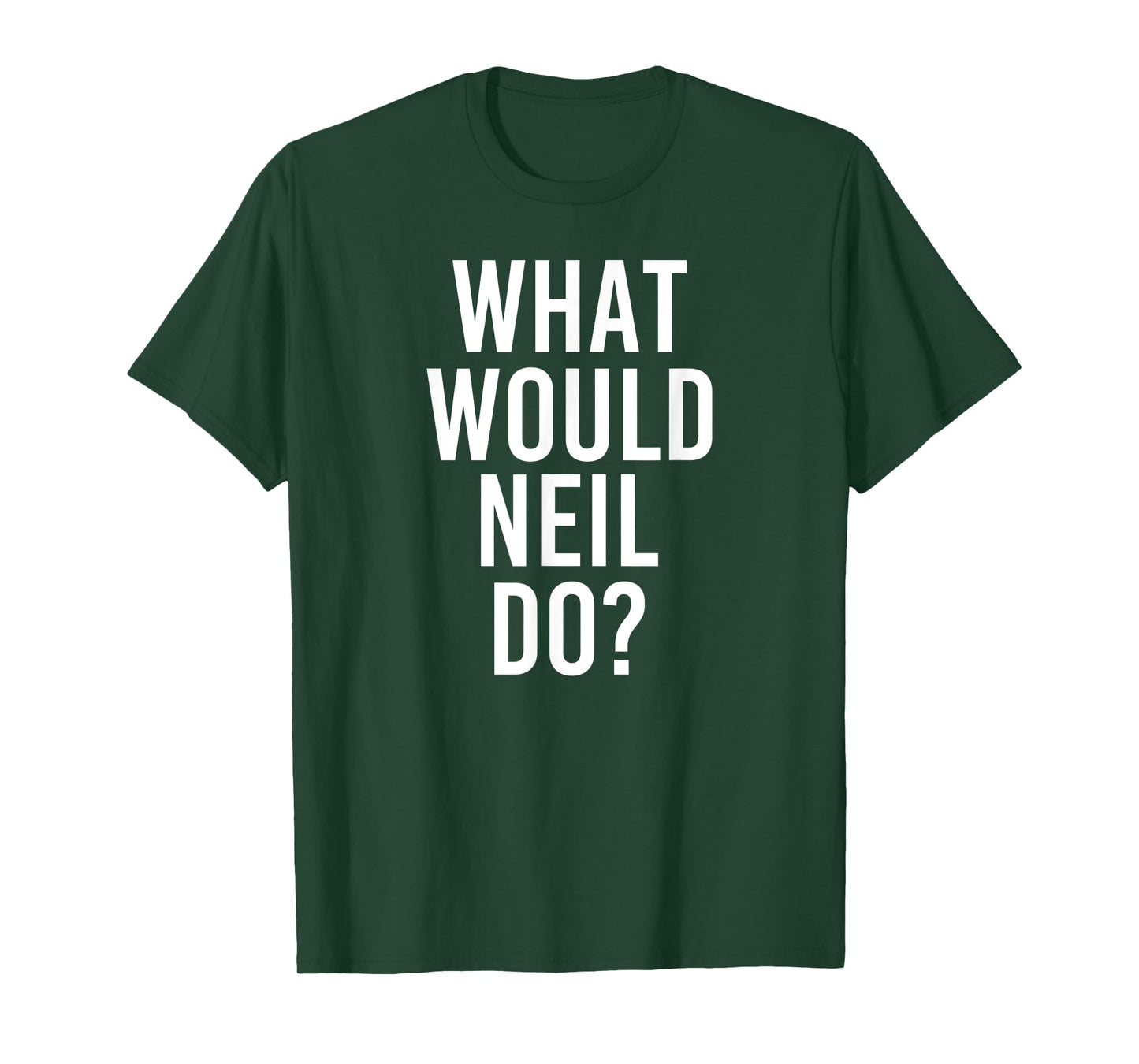 What Would NEIL Do Funny Personalized Name Joke Men Gift T-Shirt