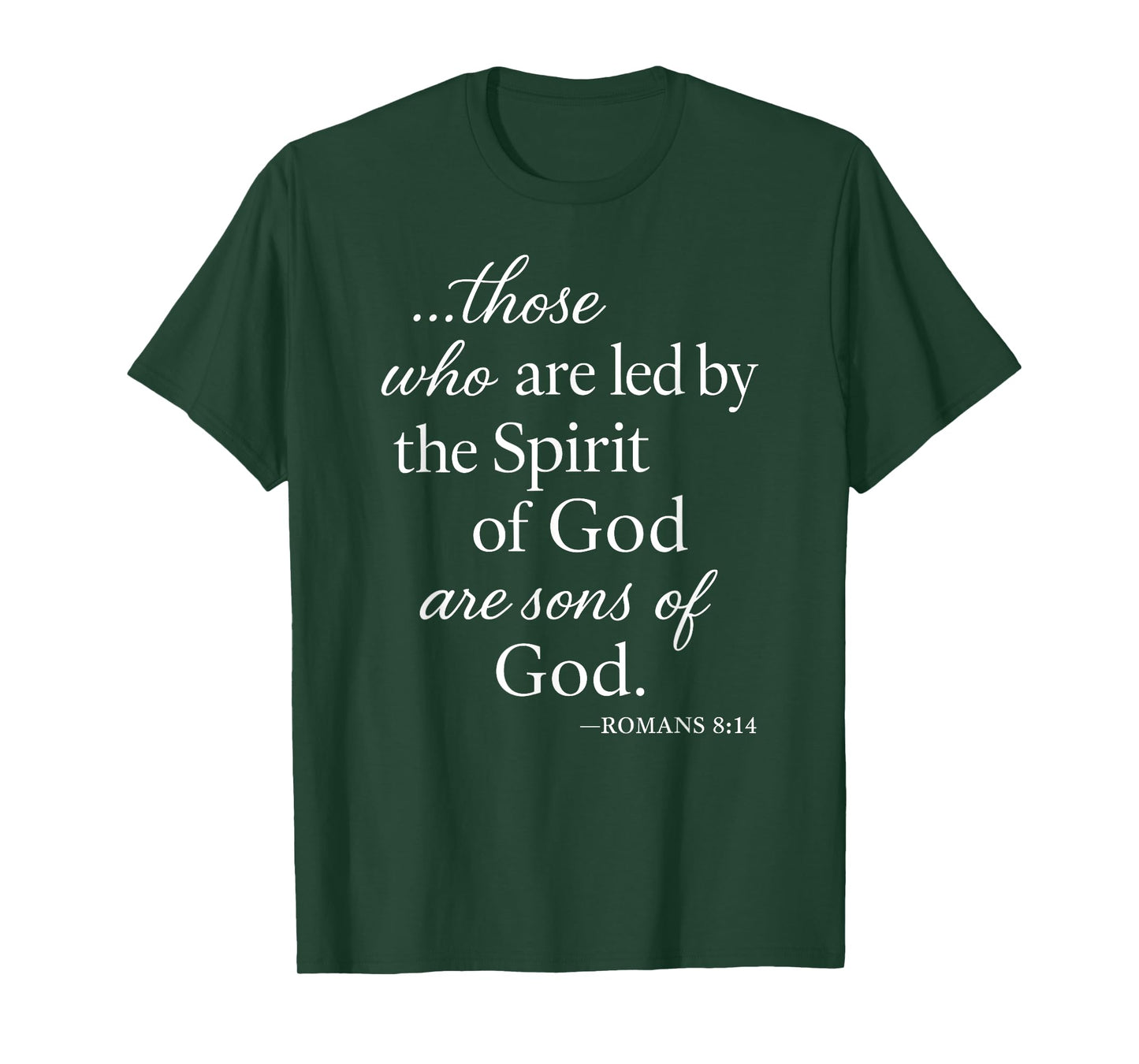 Romans 8 14 Those Who are Led by The Spirit Scripture Bible T-Shirt