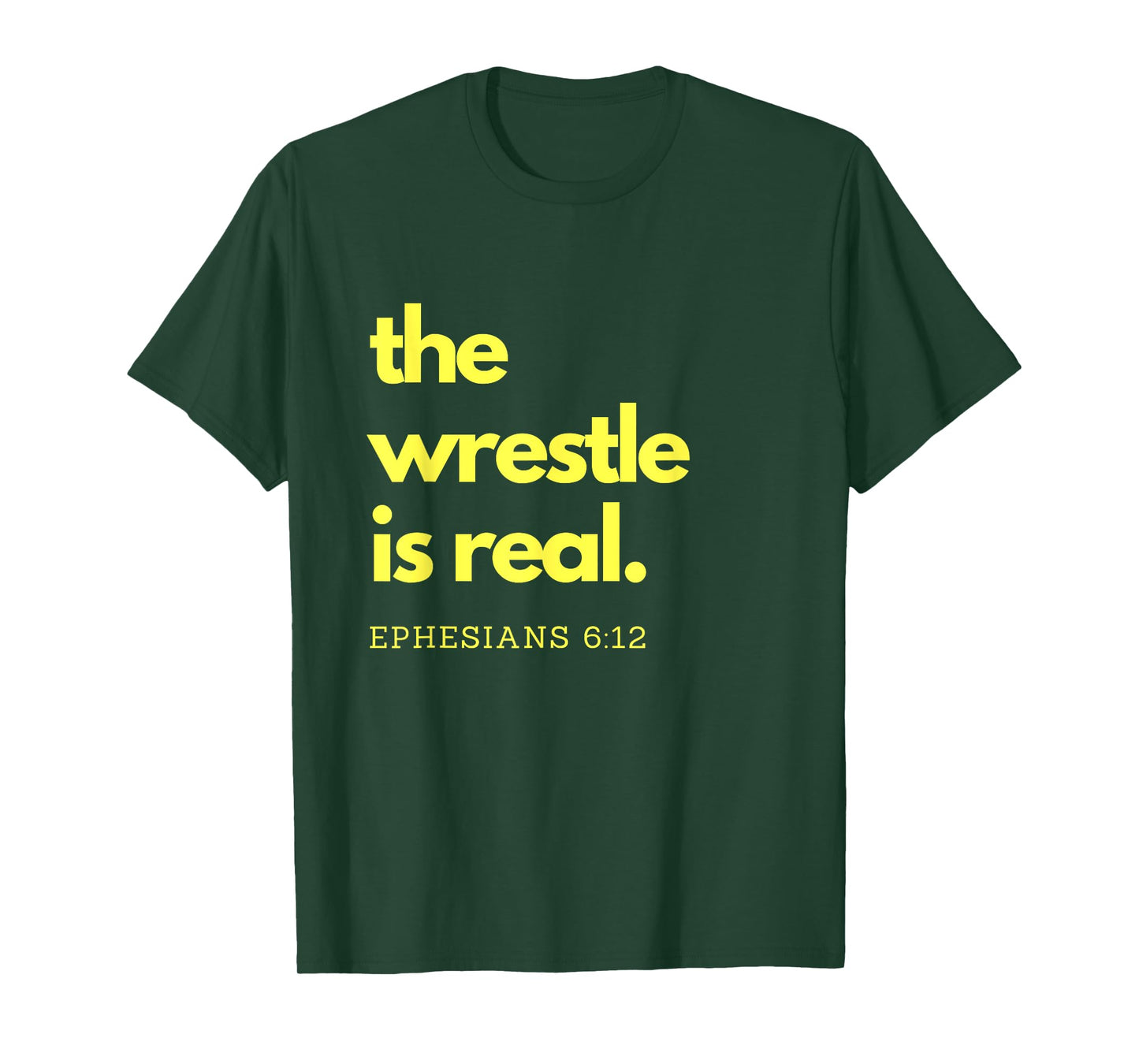 Scripture Shirts The Wrestle is Real Ephesians 6:12 Tee T-Shirt