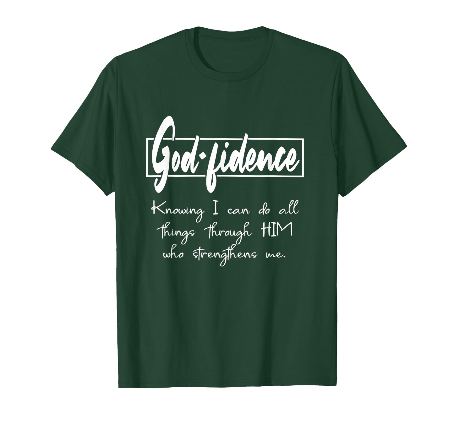 Godfidence I can do all things Through HIM Who Strengthens T-Shirt