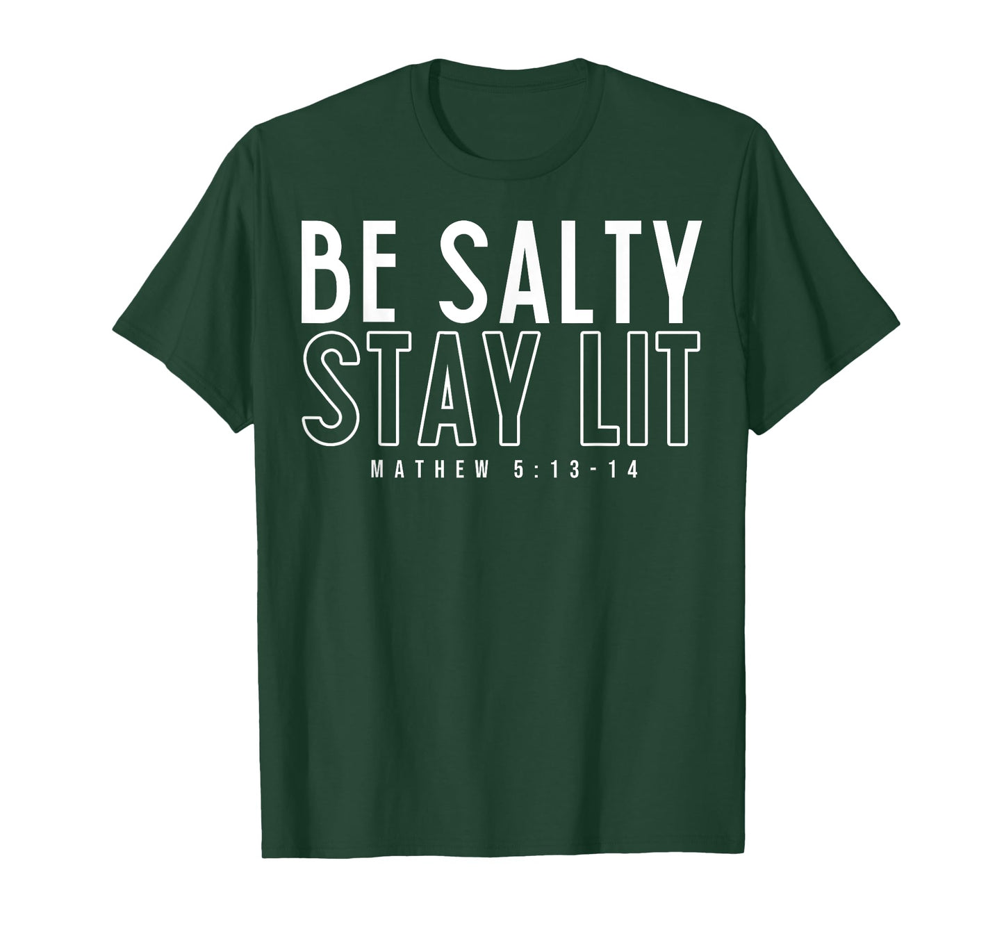Be Salty Stay Lit Matthew 5:13-14 T-Shirt