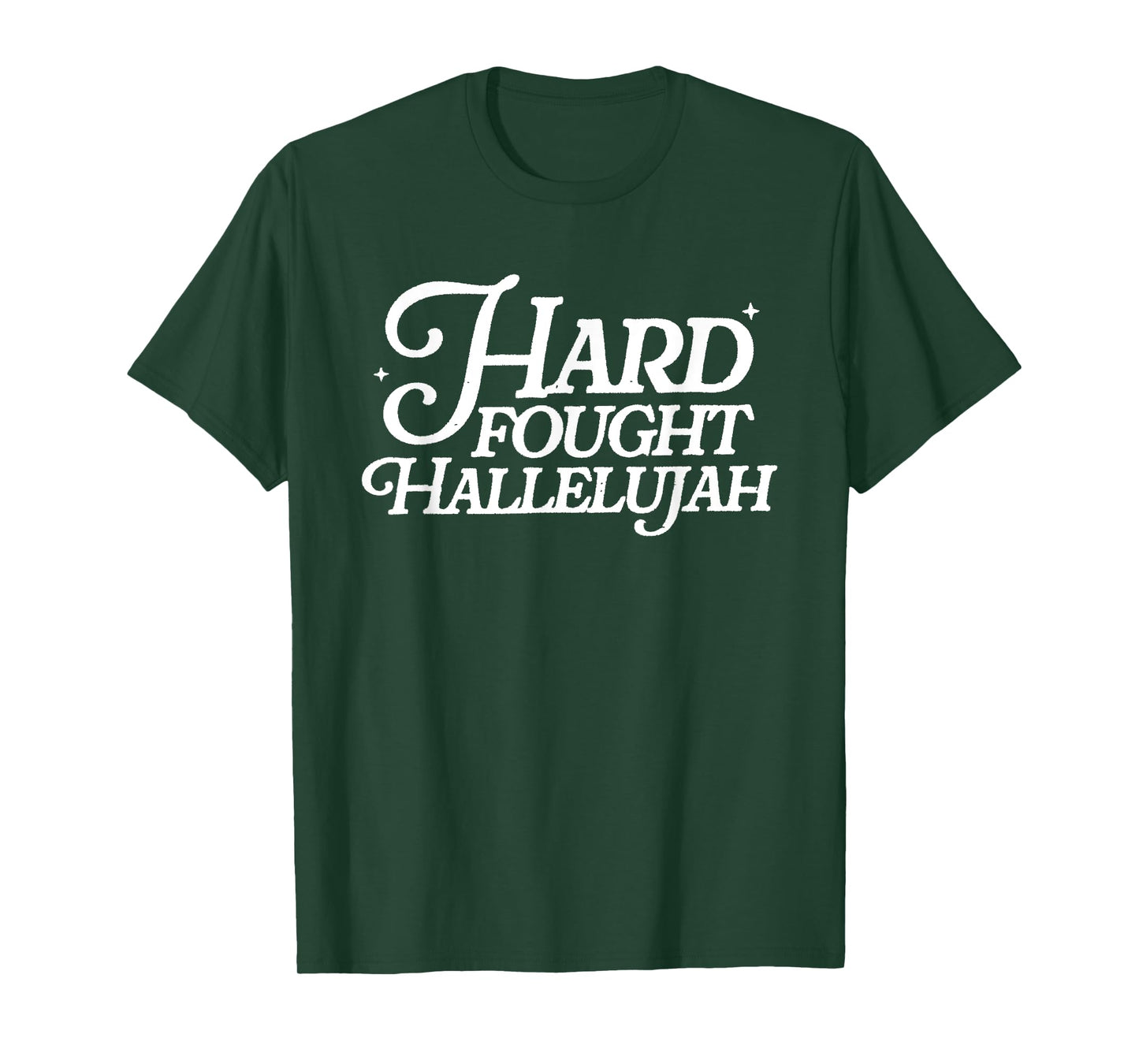 Hard Fought Hallelujah T-Shirt