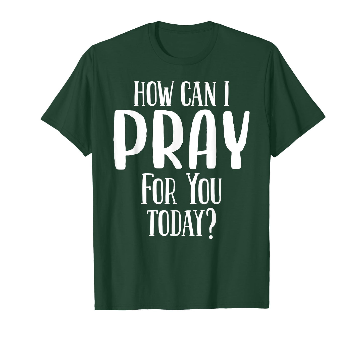 How Can I Pray For You Today Men & Women Christian T-Shirt
