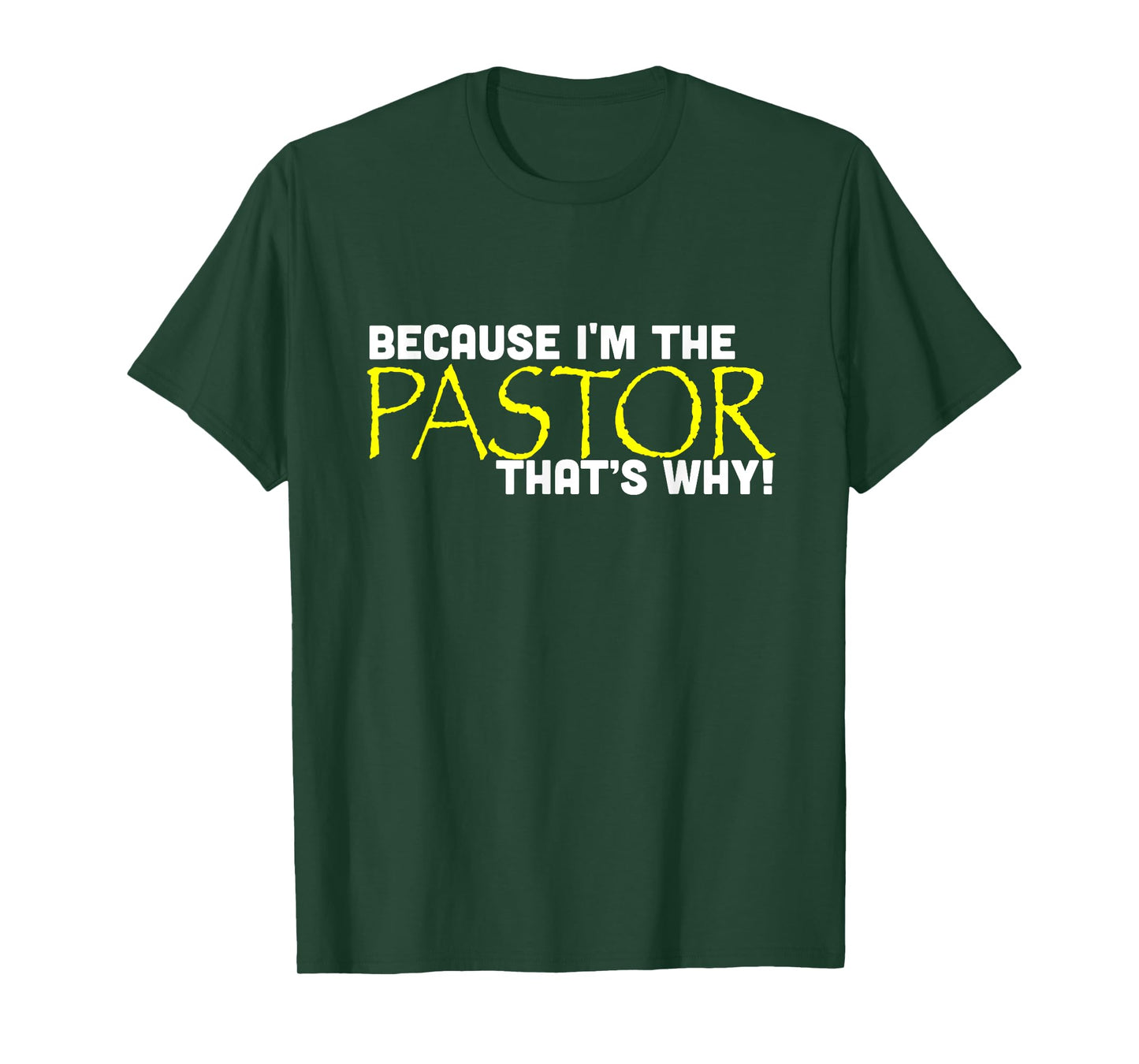 Because I'm The Pastor That's Why Funny Church T-Shirt
