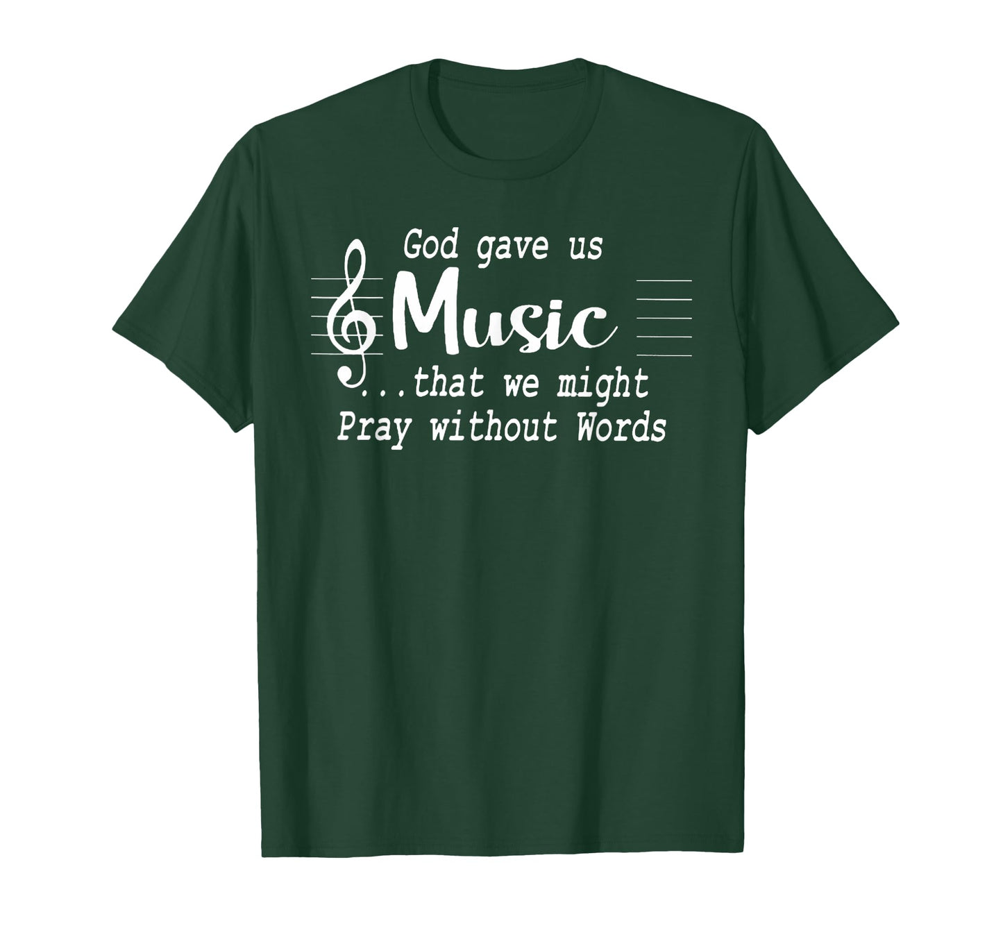 God Gave Us Music That We Might Pray Without Words T-Shirt