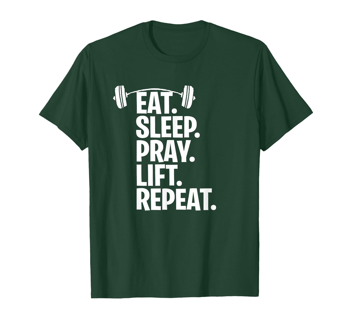 Eat Sleep Pray Lift Repeat Christian Workout Gym Shirt T-Shirt
