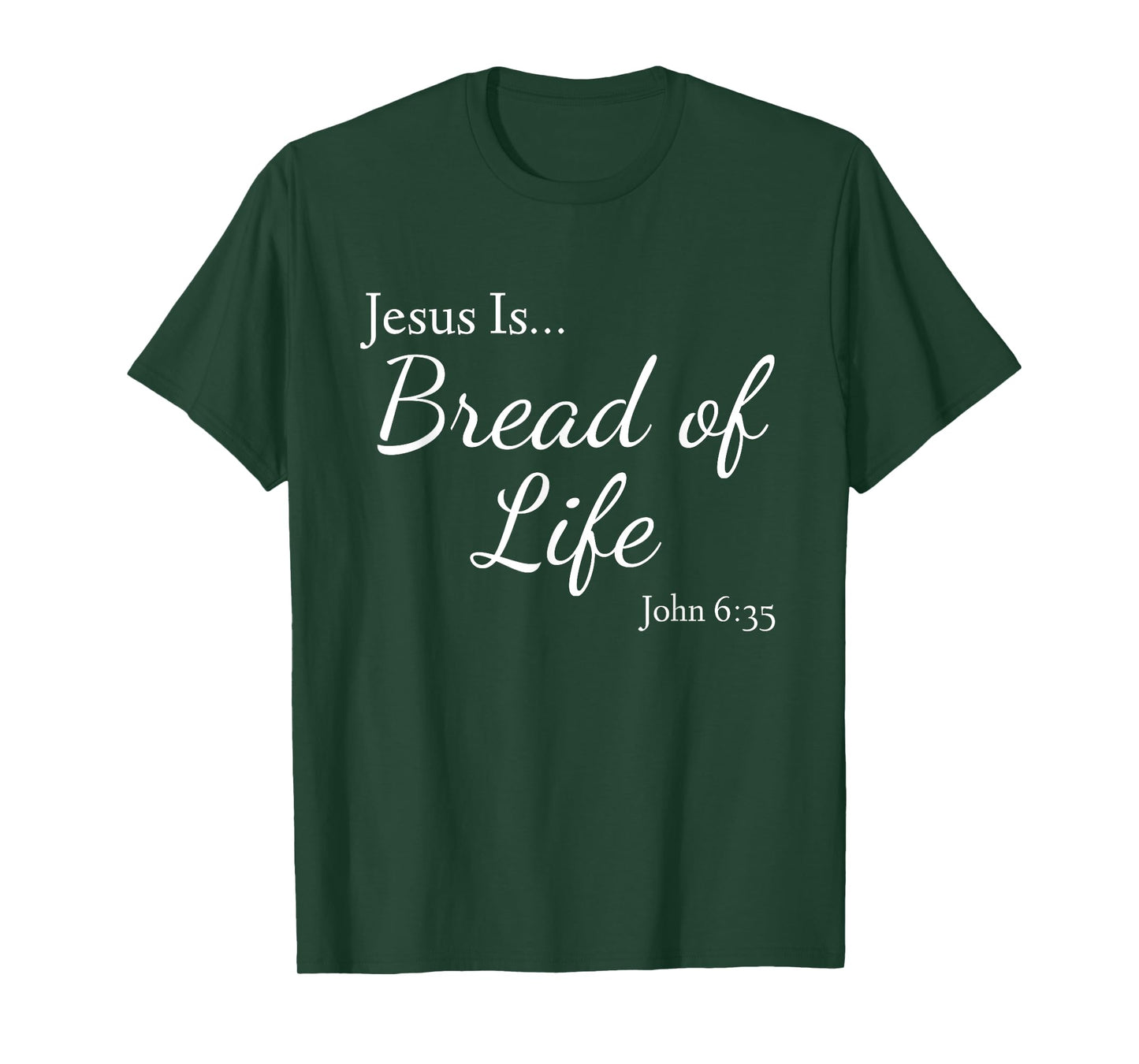 Jesus Is Bread of Life John 6:35 T-Shirt