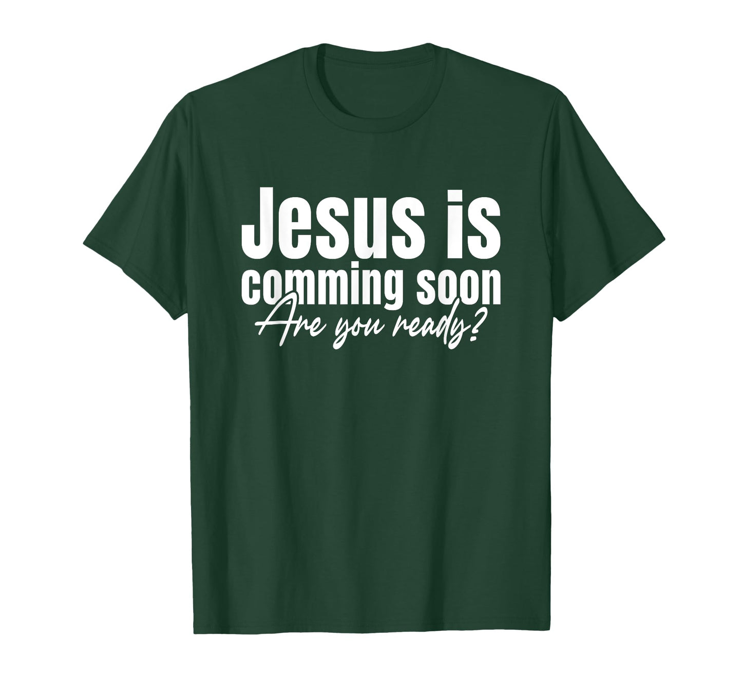 Christian Faith God Jesus Is Coming Soon Your are Ready? T-Shirt