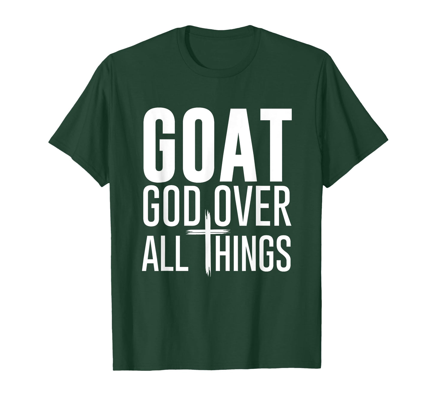 God Over All Things G.O.A.T Christian Bible Church Faith God T-Shirt
