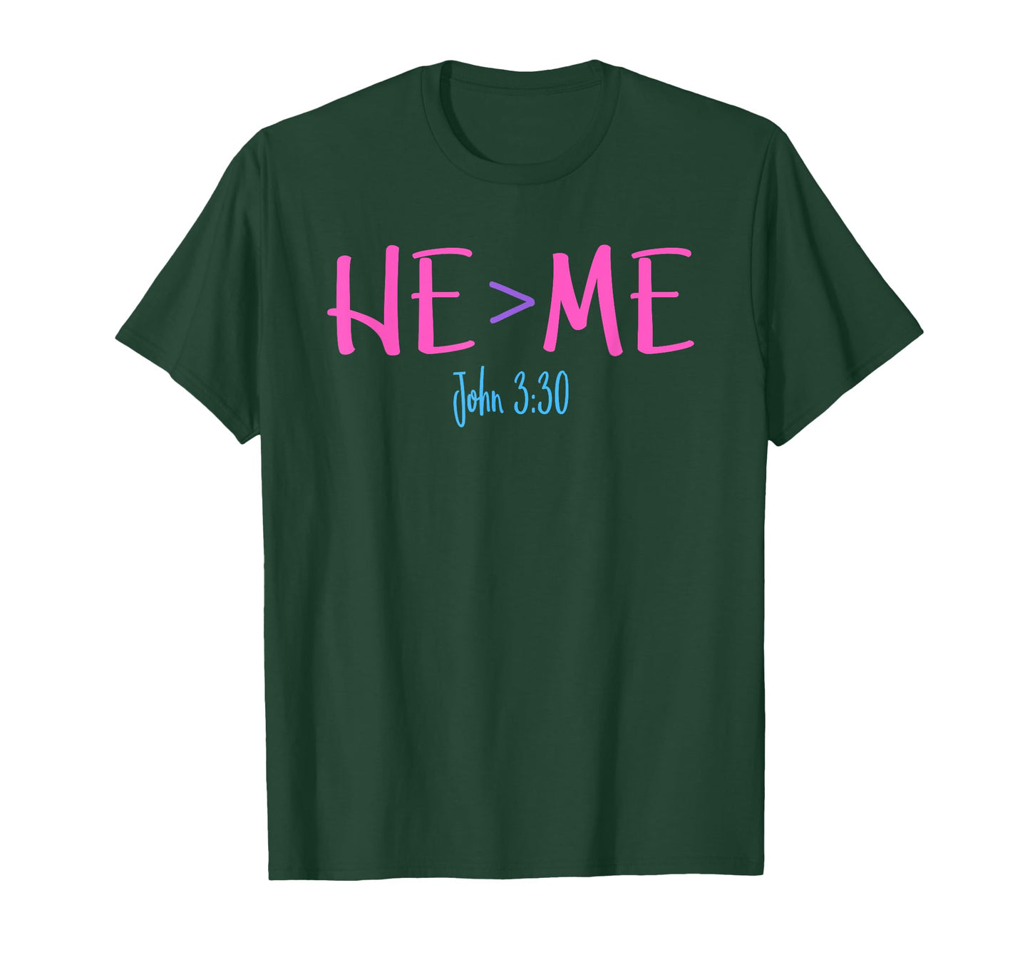 He Is Greater Than Me I John 3:30 Verse Christian T-Shirt T-Shirt