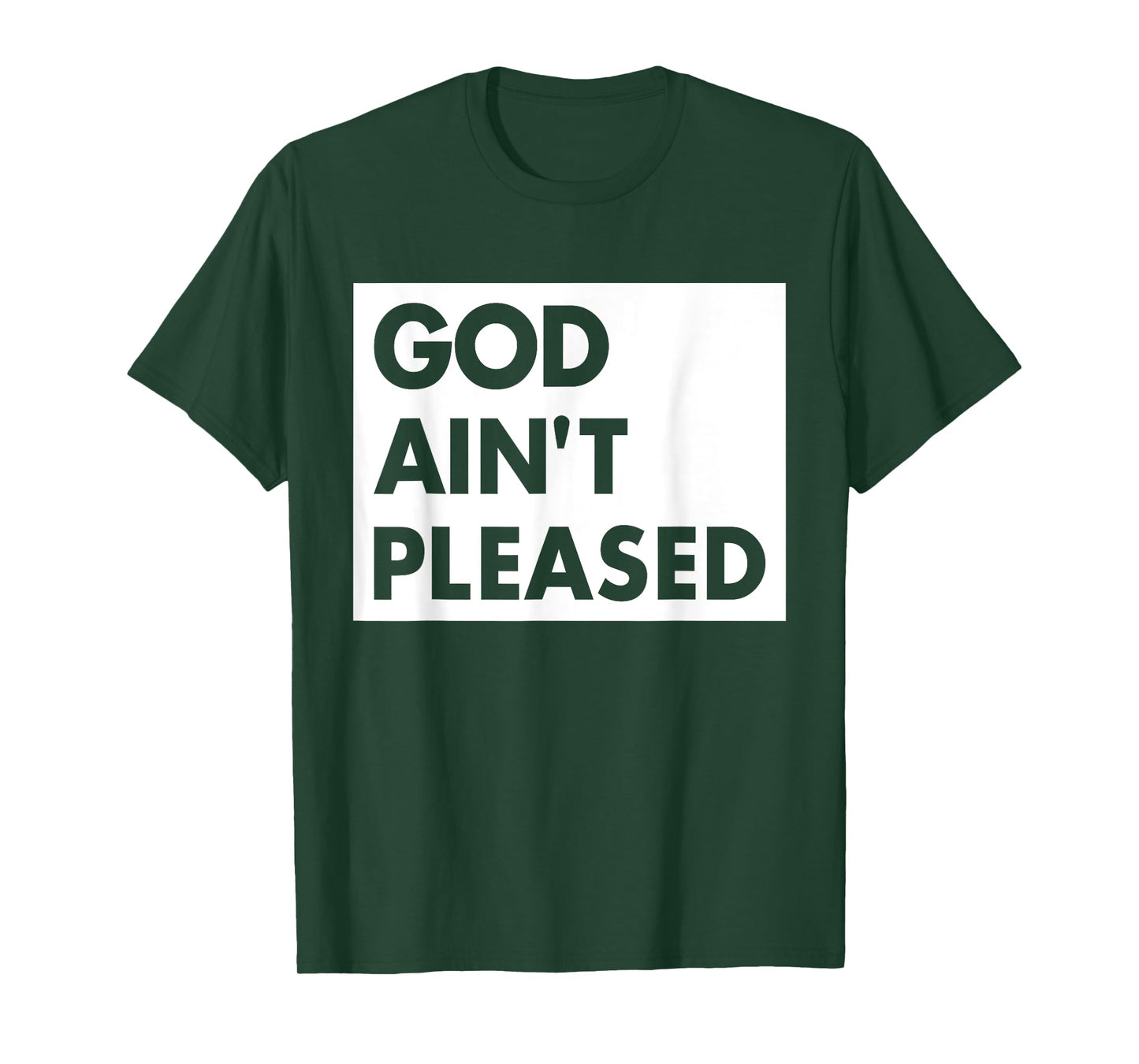 God Aint Pleases Christian Funny Saying Jesus Religion T-Shirt
