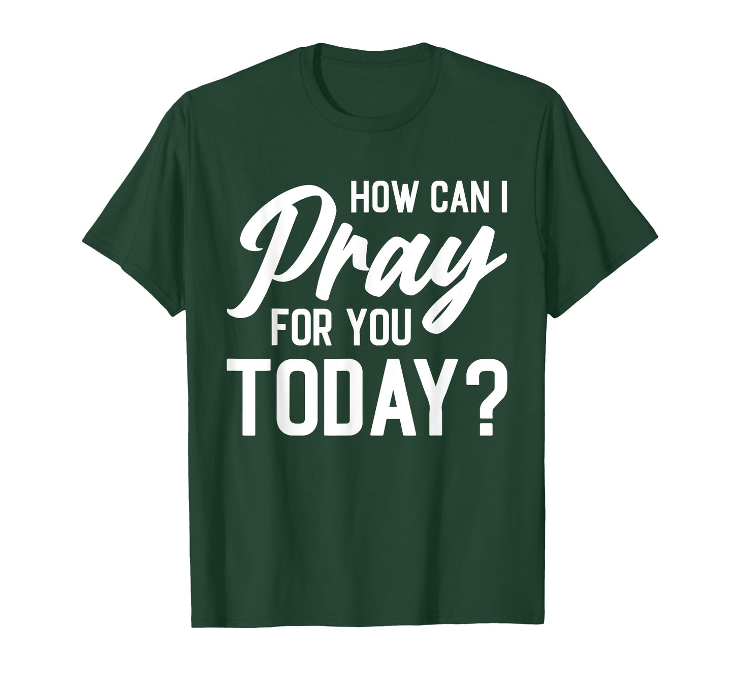How Can I Pray For You Today? T-Shirt