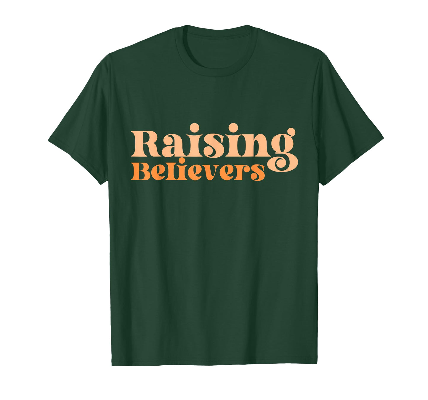 Raising Believers Christian Mom Faith Mama Jesus Worship God T-Shirt