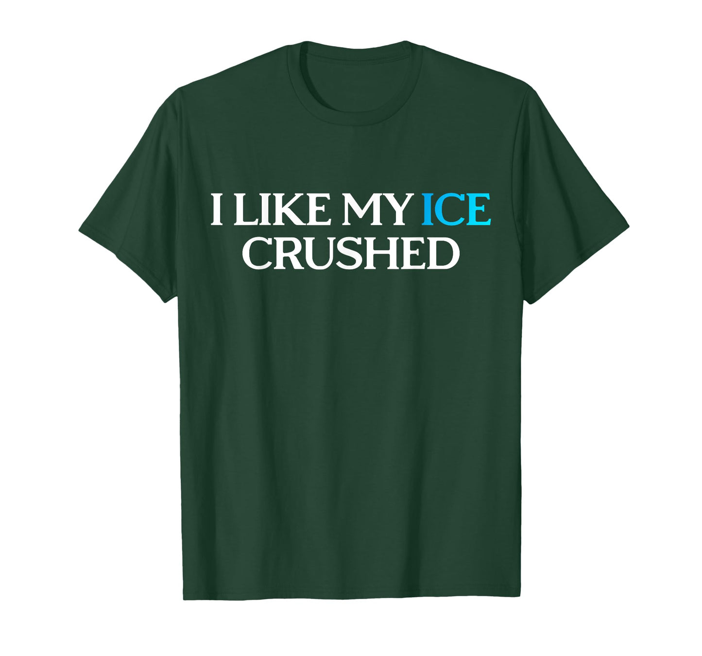 I Like My Ice Crushed T-Shirt