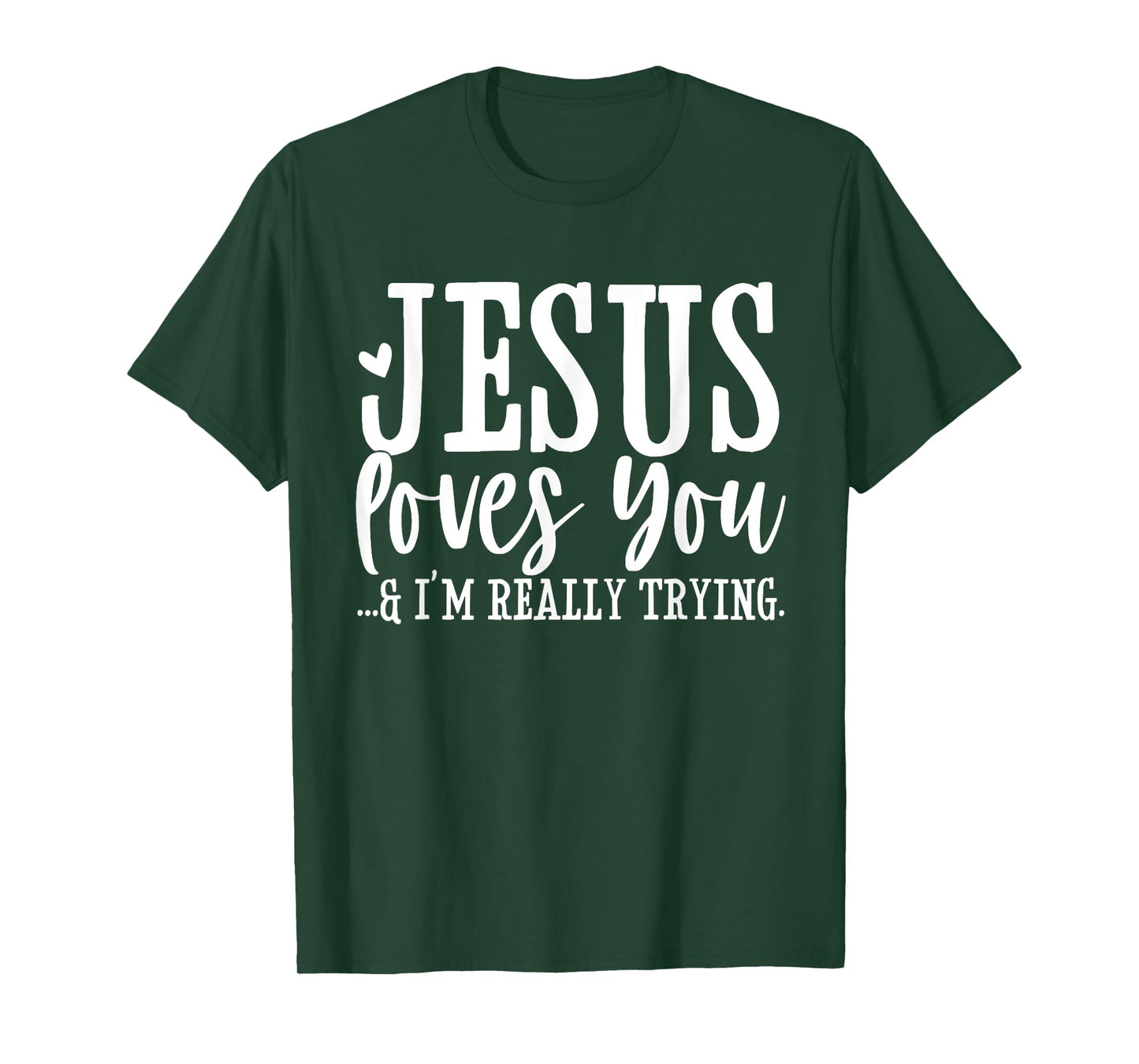 Jesus Loves You I'm Really Trying Christian Faith Funny T-Shirt