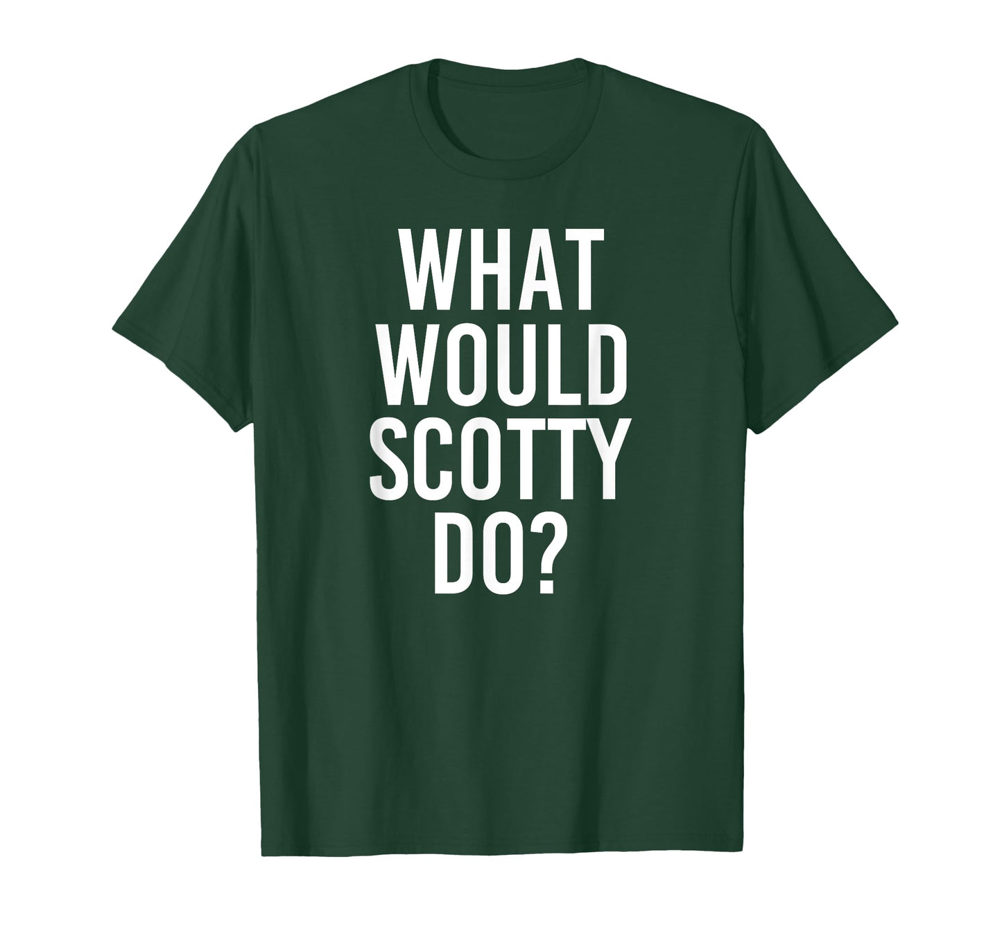 What Would SCOTTY Do Funny Personalized Name Joke Men Gift T-Shirt