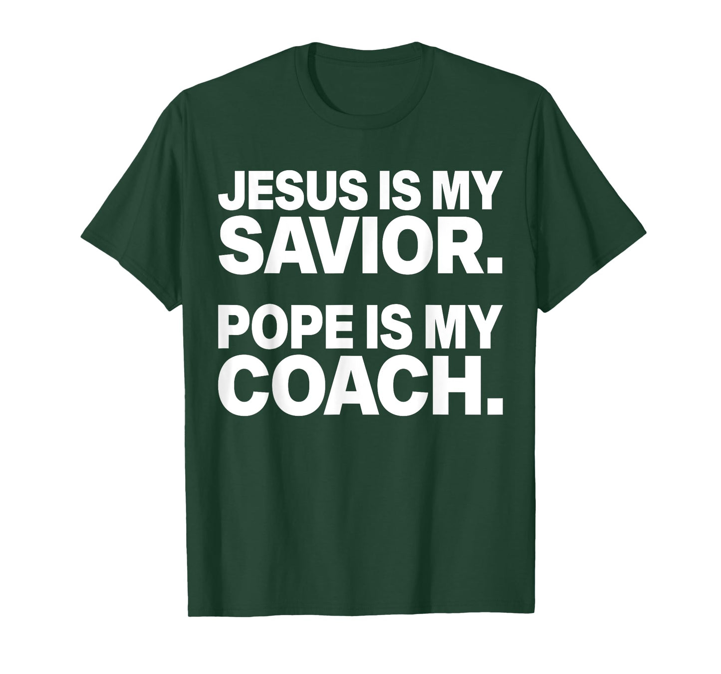 Jesus Is My Savior Pope Is My Coach Funny Christian Quote T-Shirt