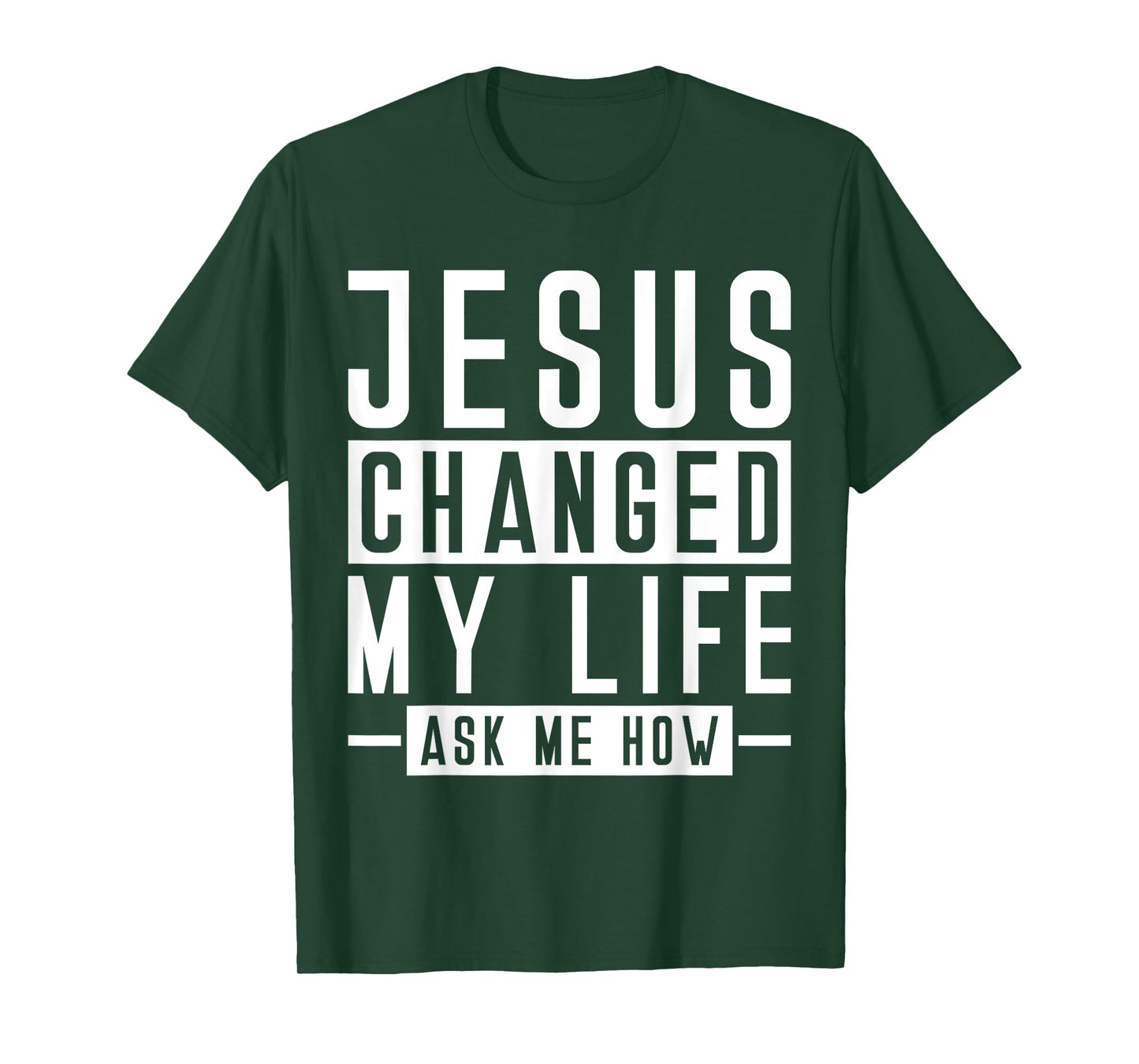 Jesus Changed My Life Ask Me How Faith Prayer Bible Jesus T-Shirt