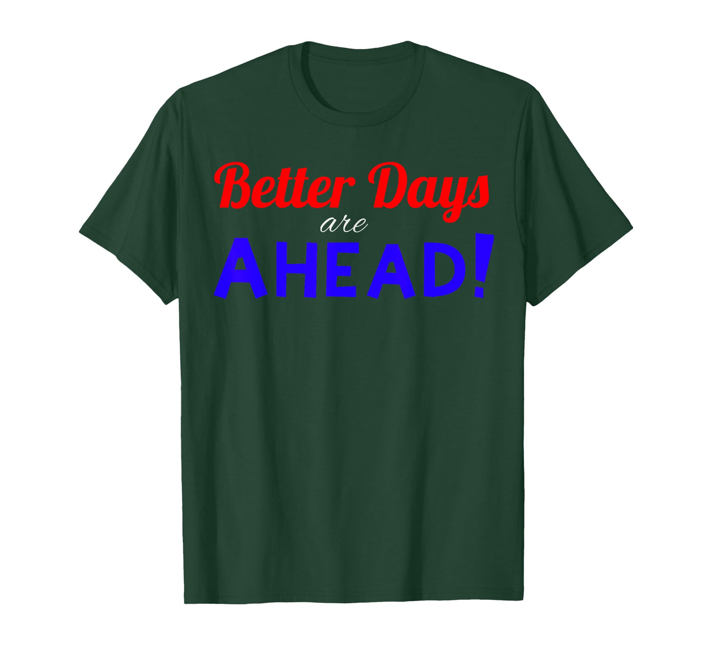 Better Days are Ahead! T-Shirt