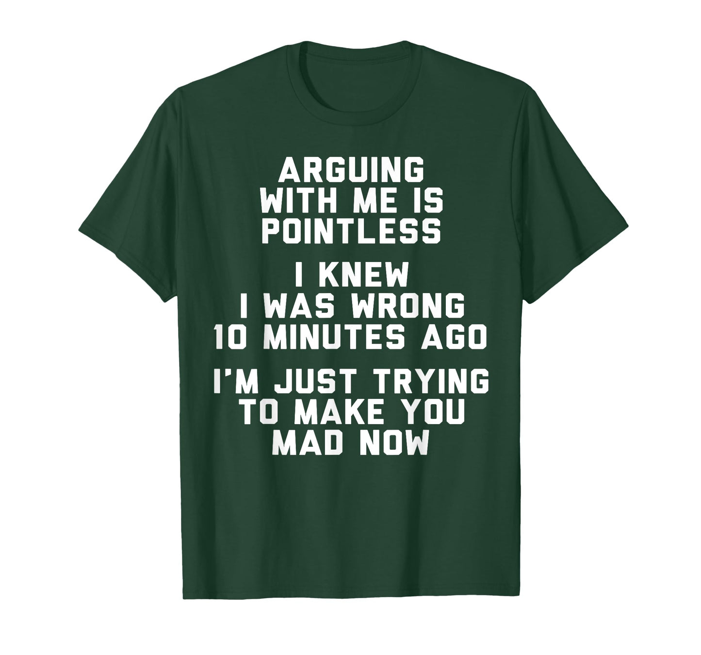 Arguing With Me Is Pointless I Knew I Was Wrong 10 Minutes T-Shirt