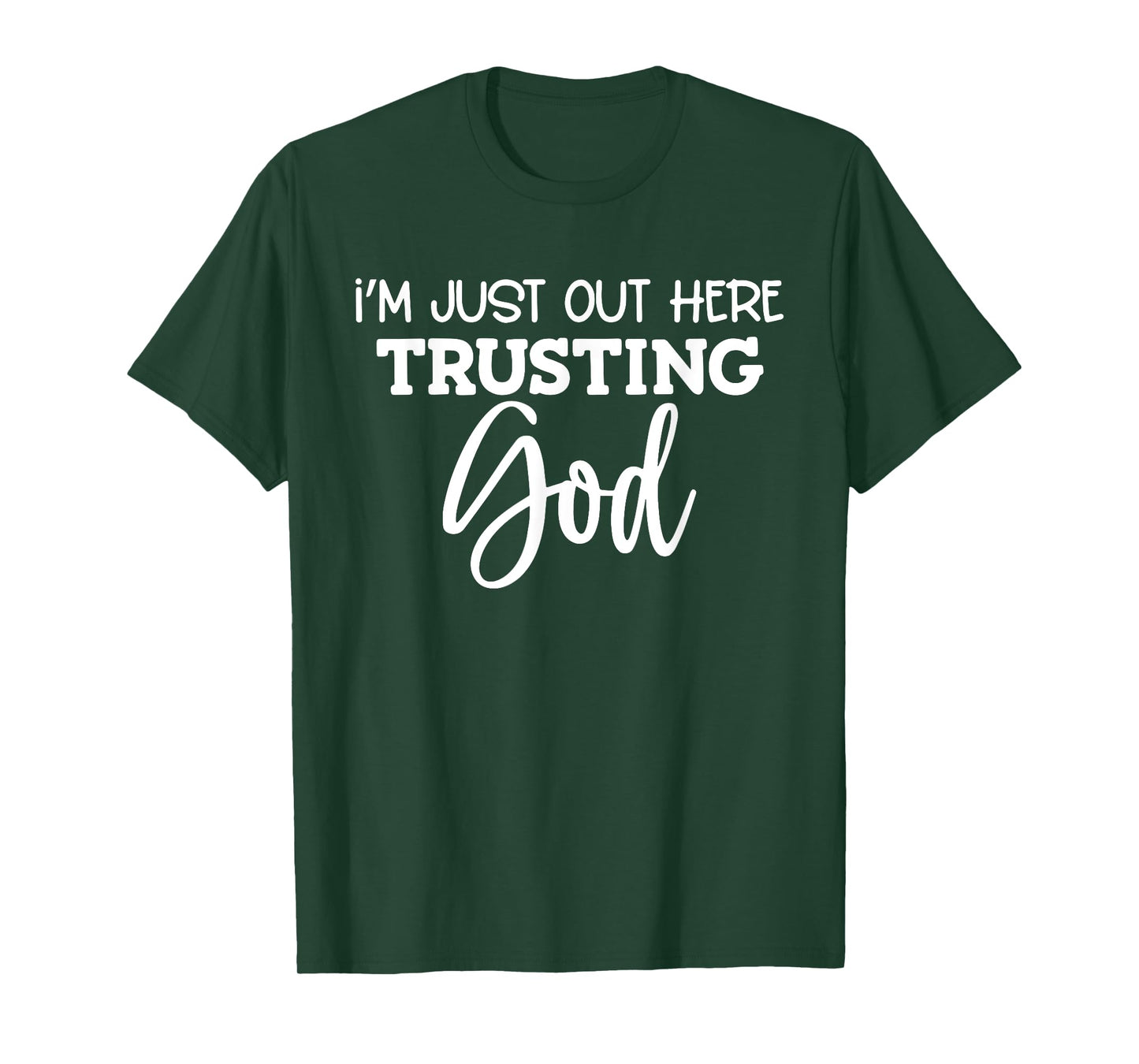 I'm Just Out Here Trusting God T-Shirt