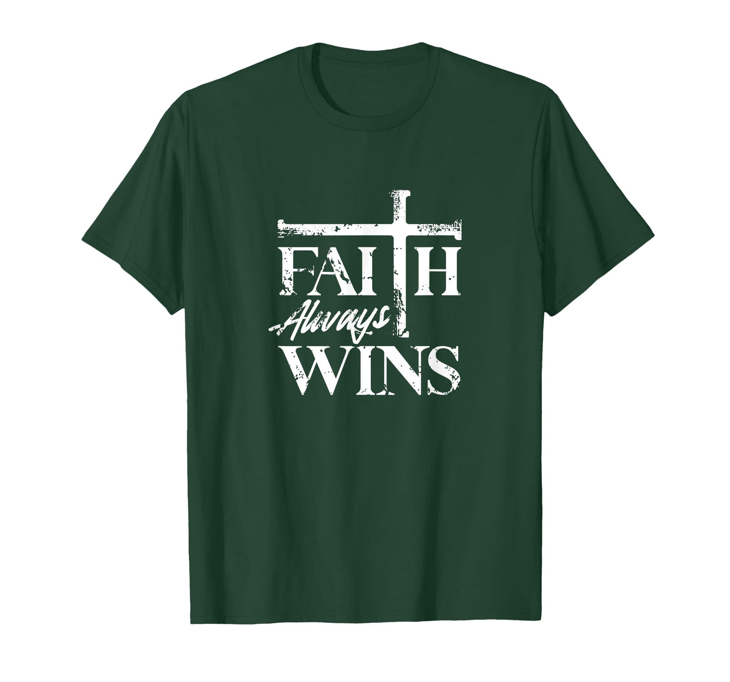 Faith Always Wins Christian Belief Hope Pray T-Shirt