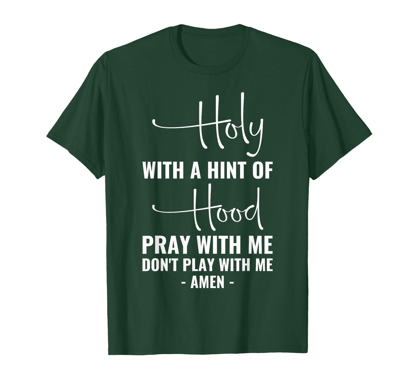 Holy With A Hint Of Hood Pray With Me Don't Play With Me T-Shirt