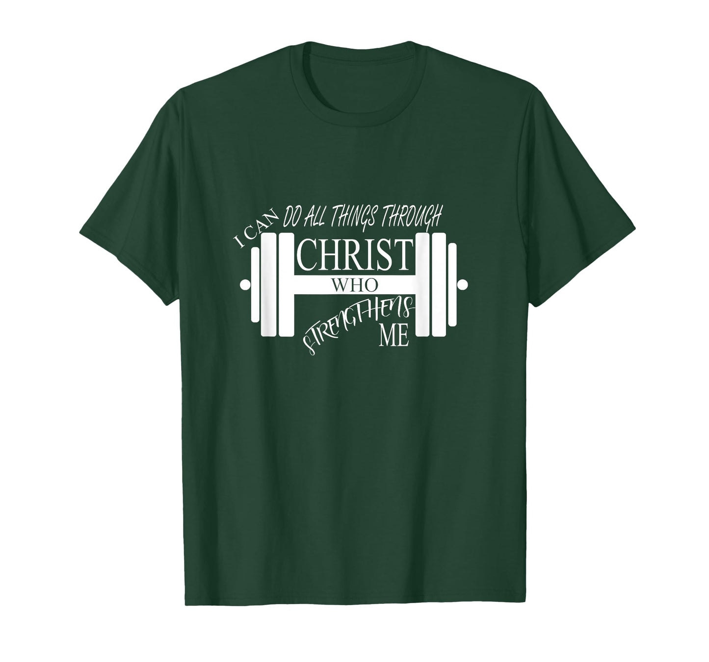 I Can Do All Things Through Christ Who Strengthens Me Shirt T-Shirt