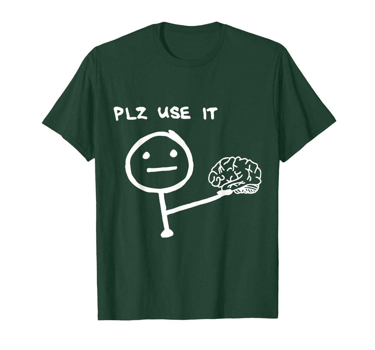 Funny Saying Plz Use It, Use Your Brain T-Shirt