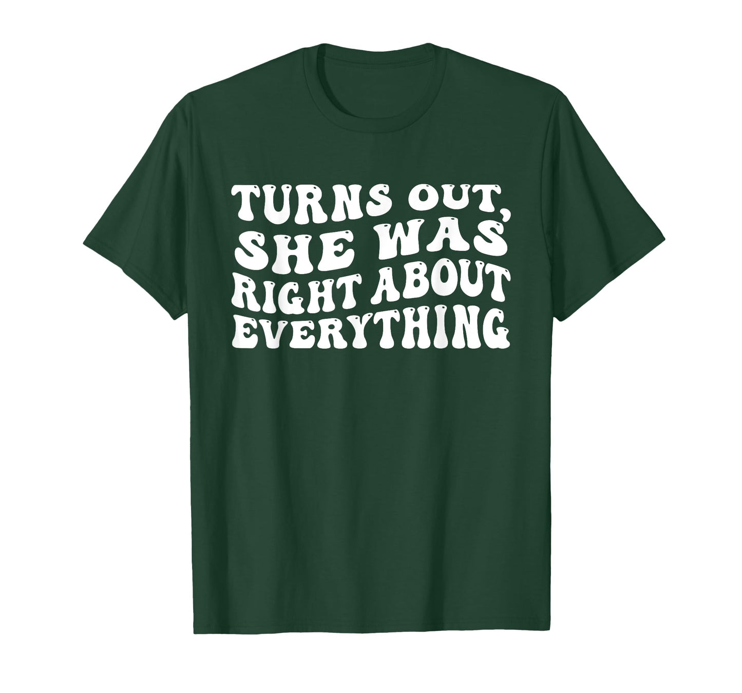 Turns Out She Was Right About Everything Groovy Funny T-Shirt