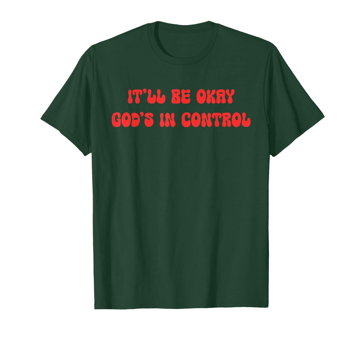 It'll Be Okay God's In-Control Funny Christian Quote T-Shirt
