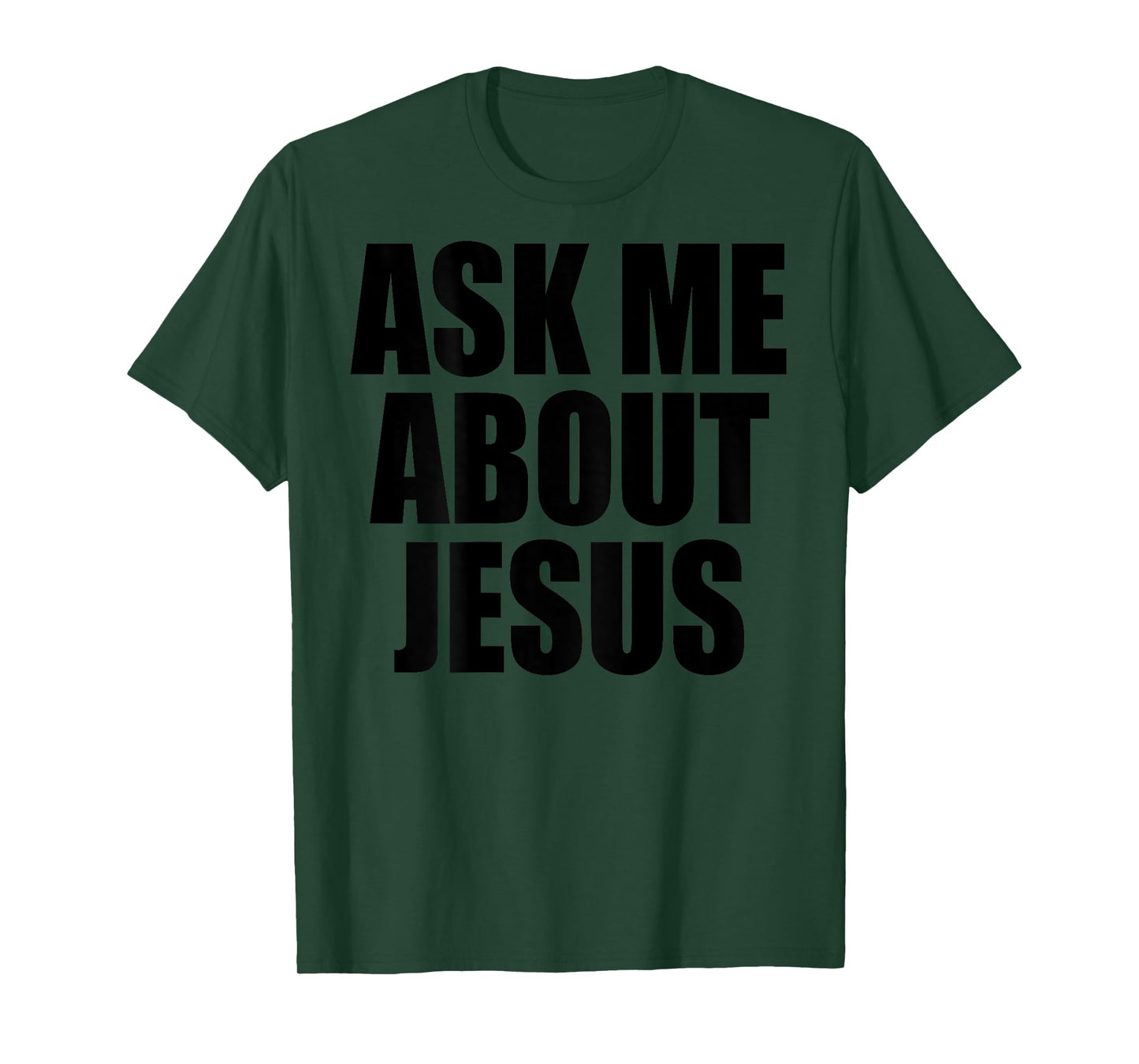 (On Back) Ask Me About Jesus Christian Funny Sayin Men Women T-Shirt