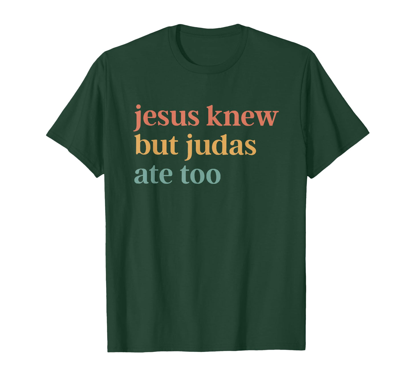 Jesus Knew But Judas Ate Too T-Shirt