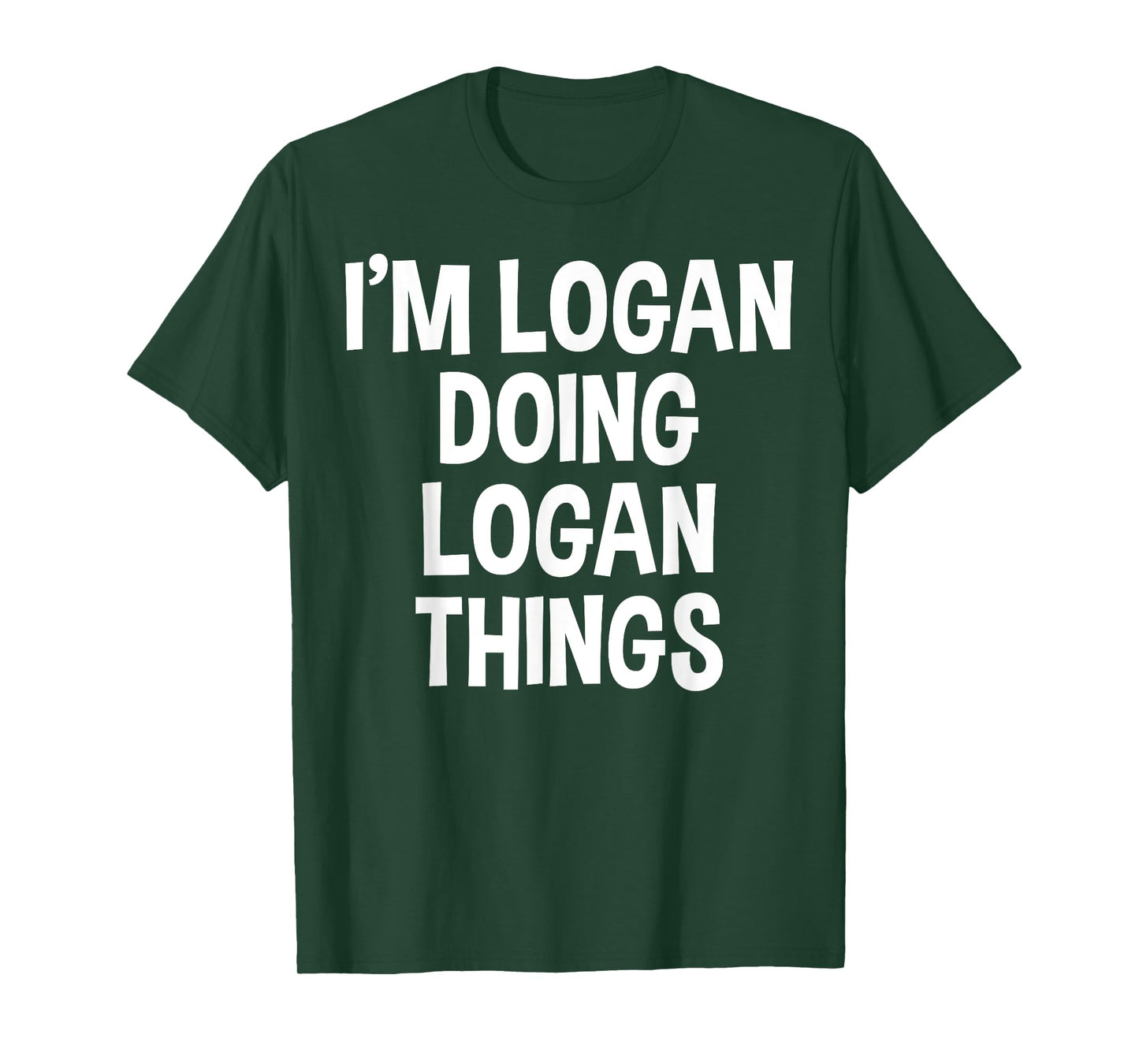 I'm Logan Doing Logan Things Funny Saying T-Shirt