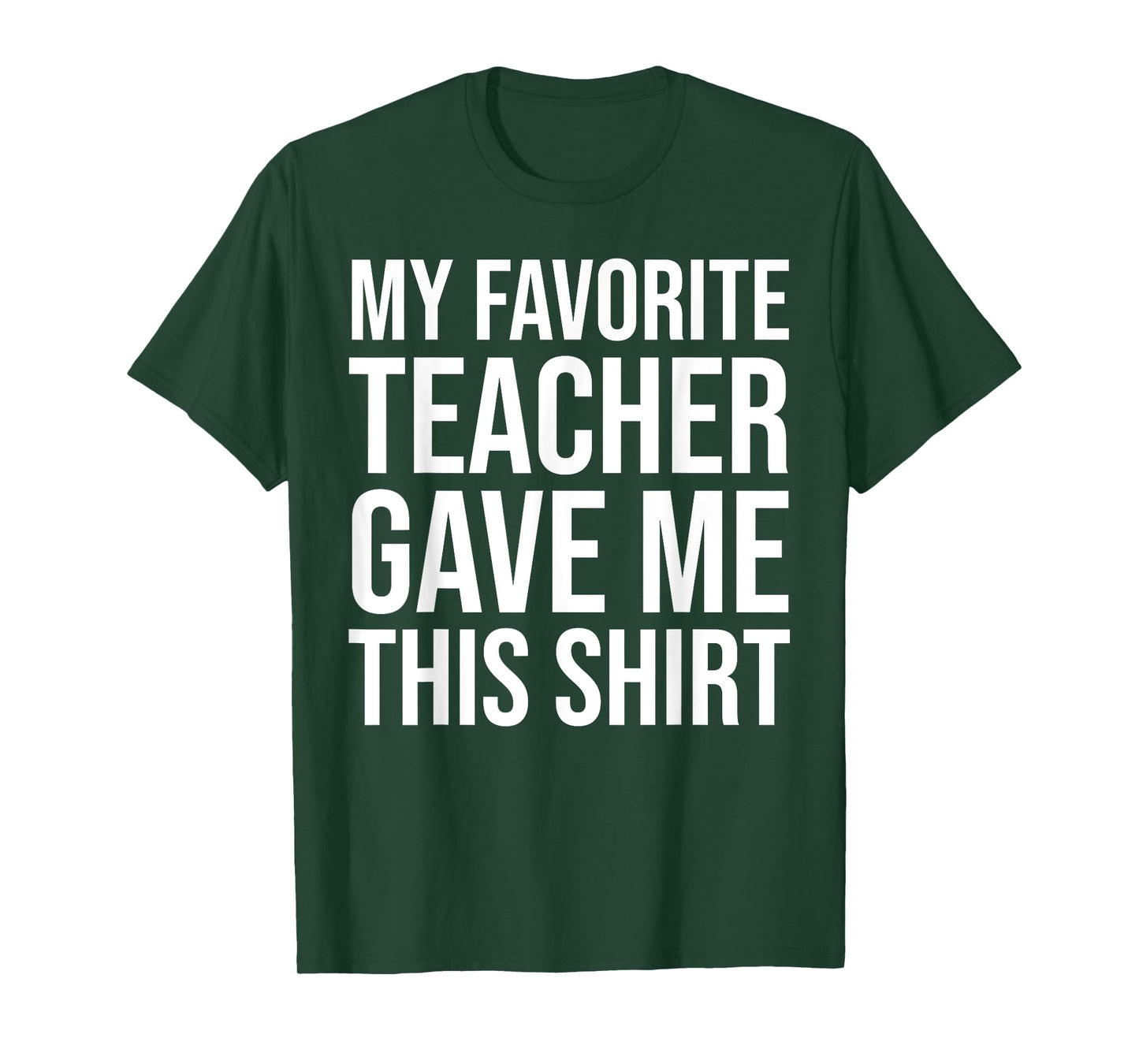 My Favorite Teacher Gave Me This Shirt Cute Teaching Men Women Kids T-Shirt