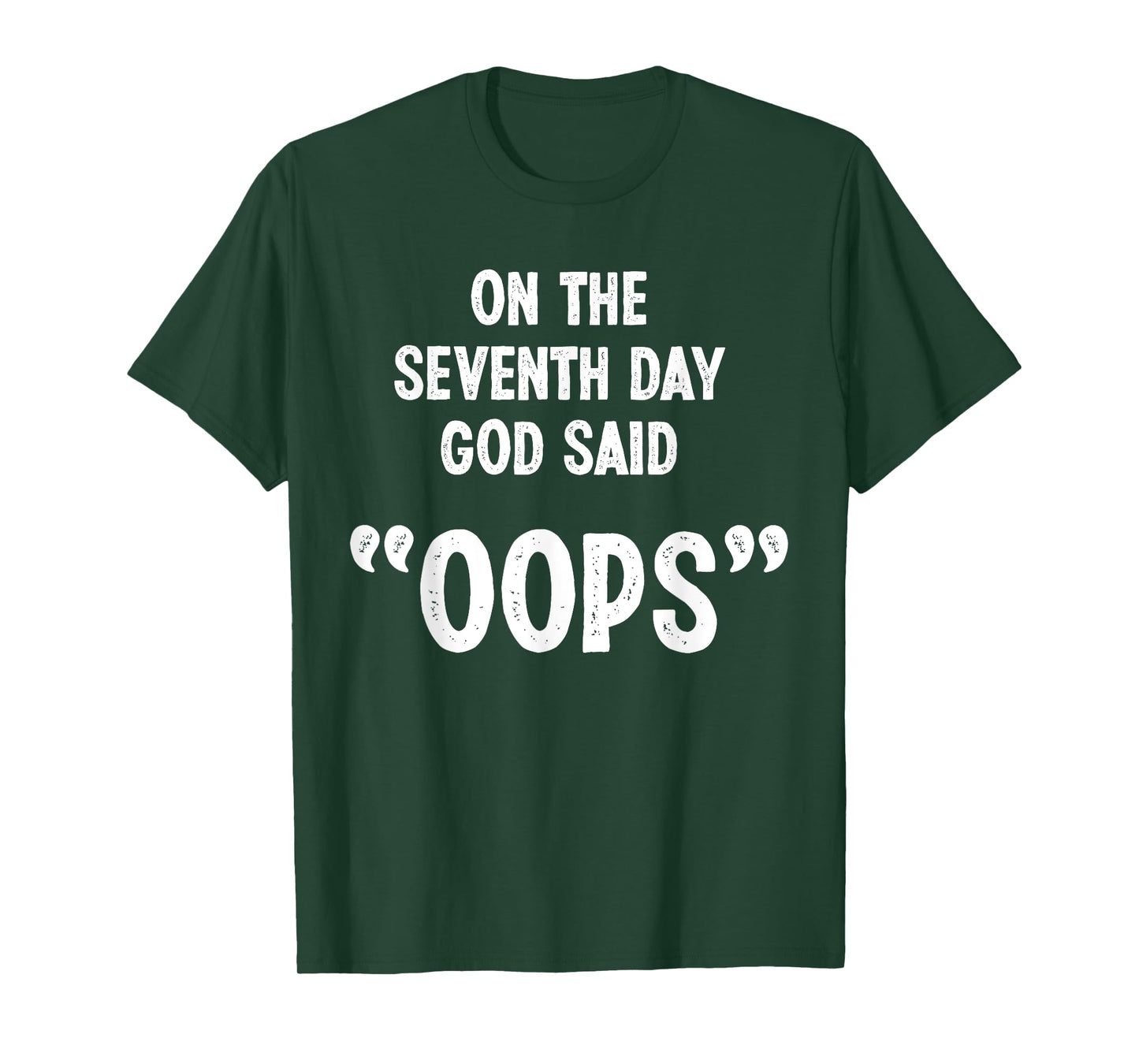 Funny God Quote, Sarcastic Humor, God Said "Oops" Novelty T-Shirt