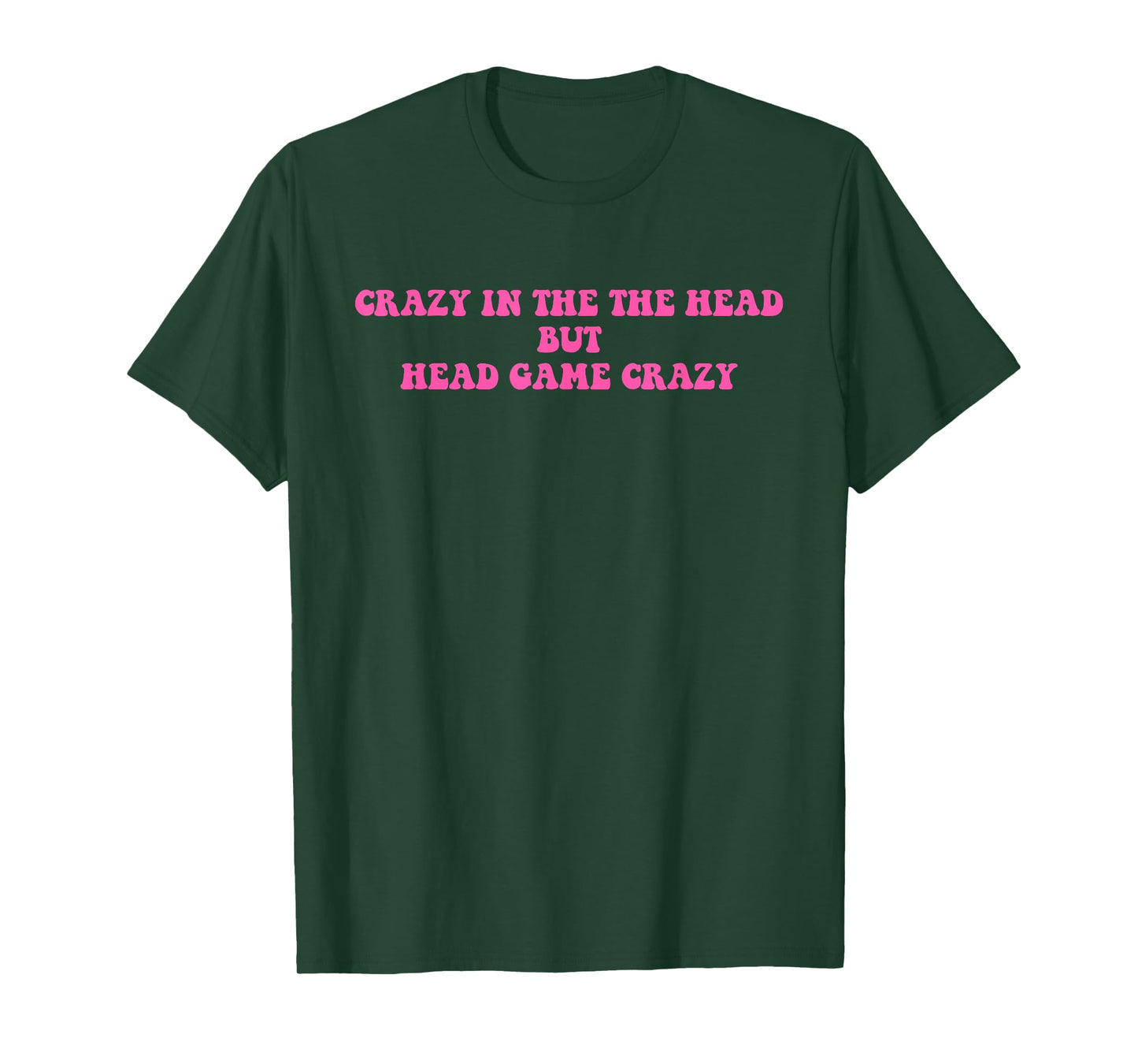 Crazy In The The Head But Head Game Crazy Funny Quote T-Shirt