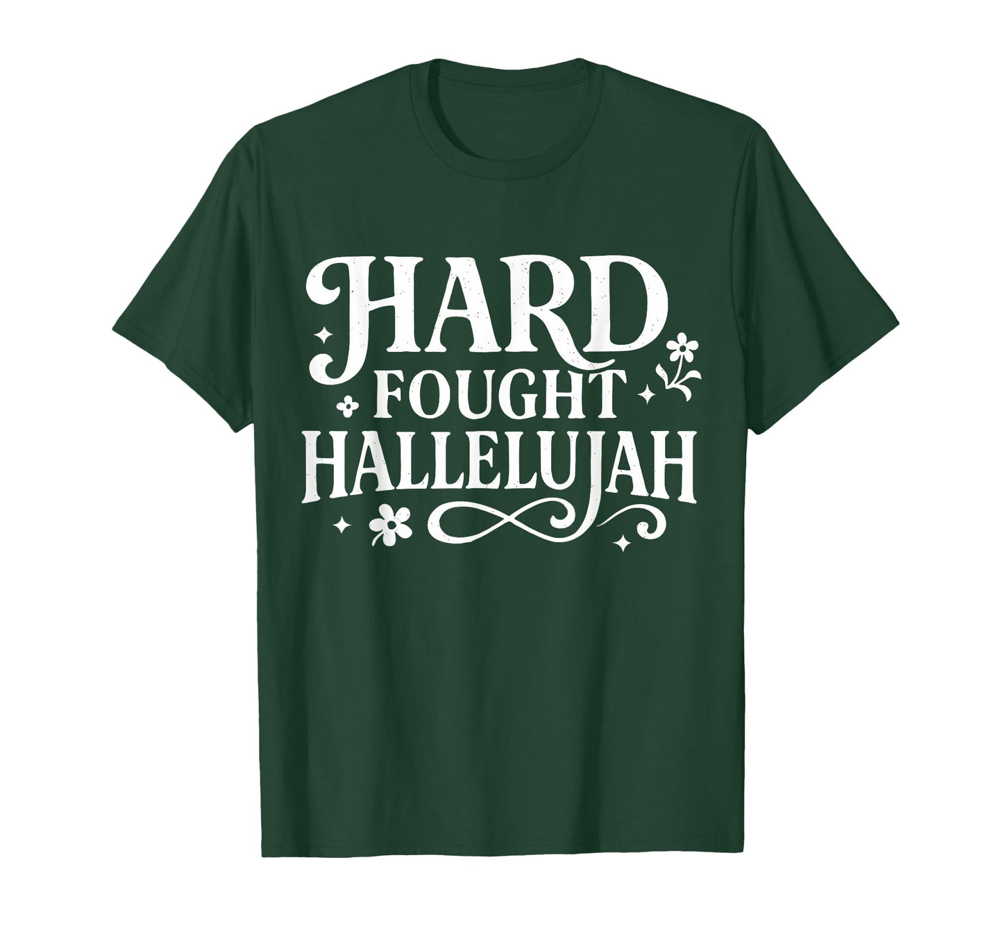 Hard Fought Hallelujah Christian Design for Church Believers T-Shirt