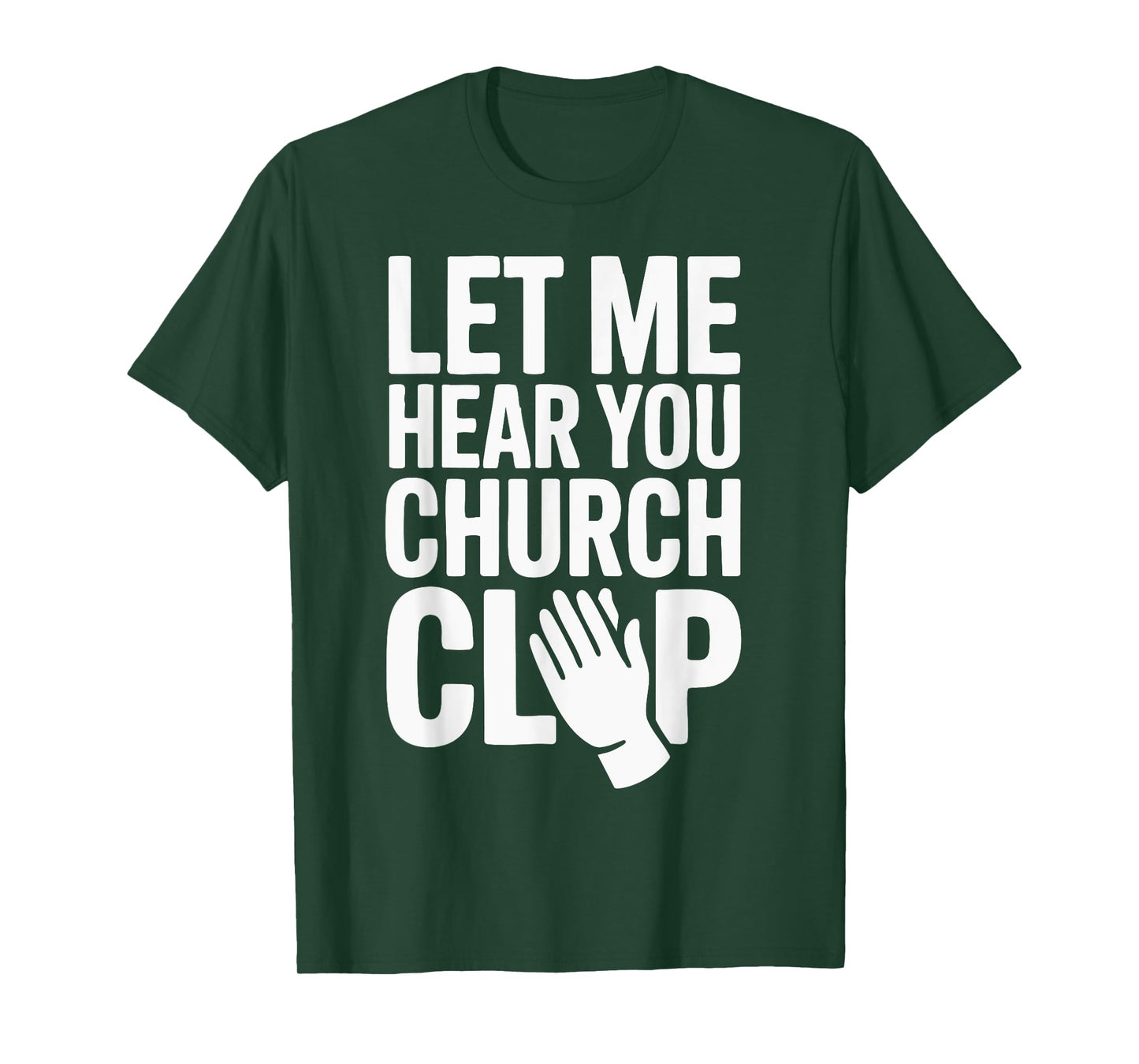 Let Me Hear You Clap at Church! T-Shirt