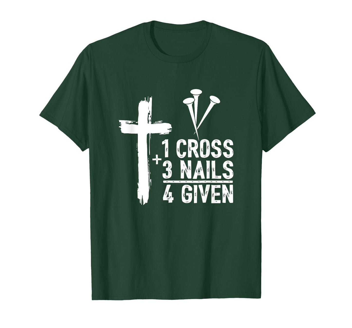 Christian Shirts for Men - 1 Cross 3 Nails 4 Given Forgiven T-Shirt