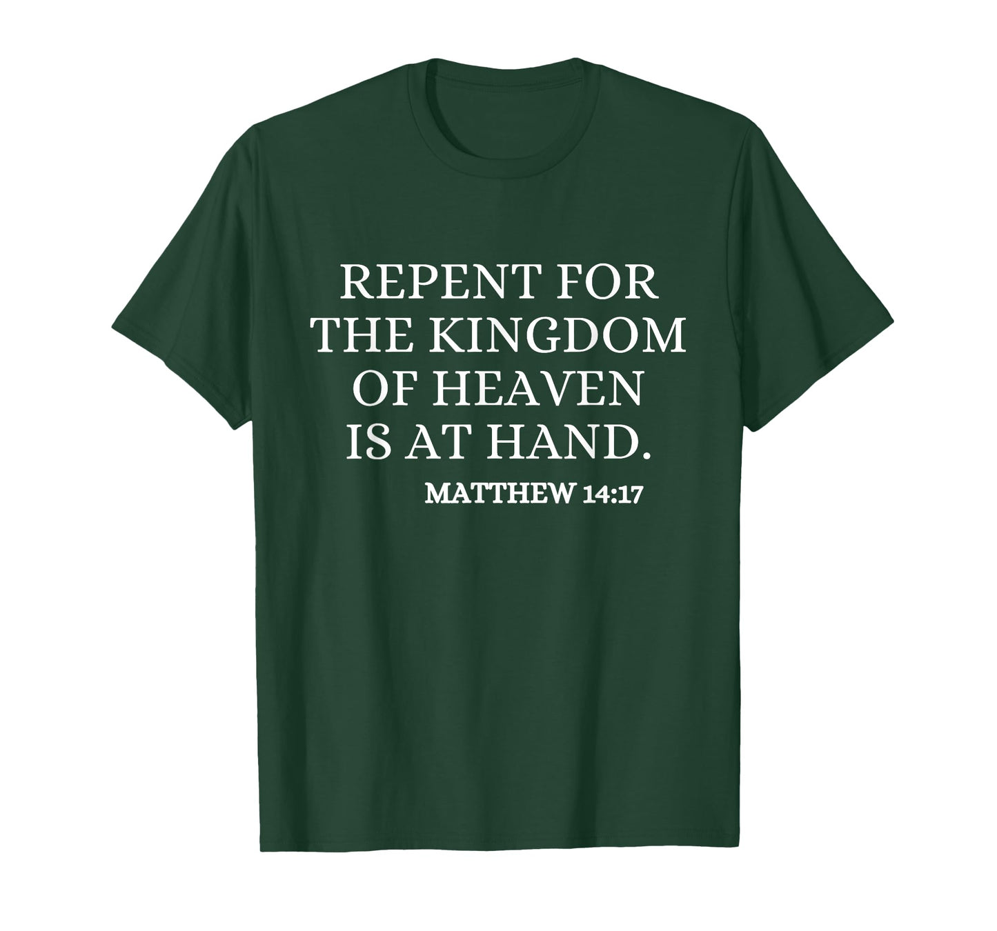 Repent For The Kingdom Of Heaven Is At Hand Christian Quote T-Shirt