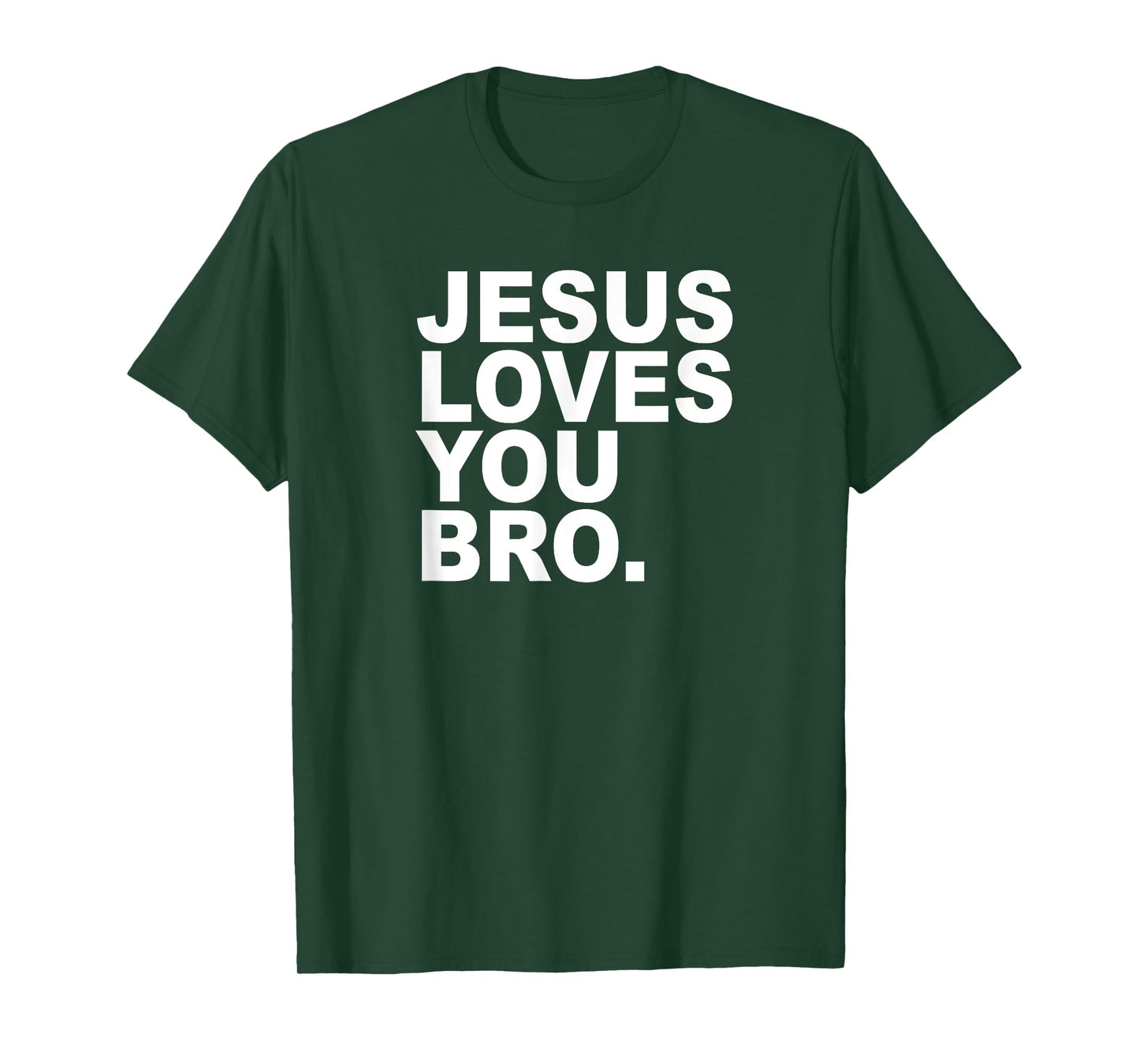 Jesus Loves You Bro. Christian Faith T-Shirt