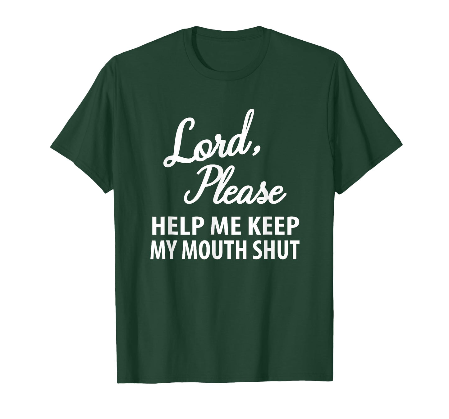 Lord Please Help Me Keep My Mouth Shut - Funny Casual Joke T-Shirt